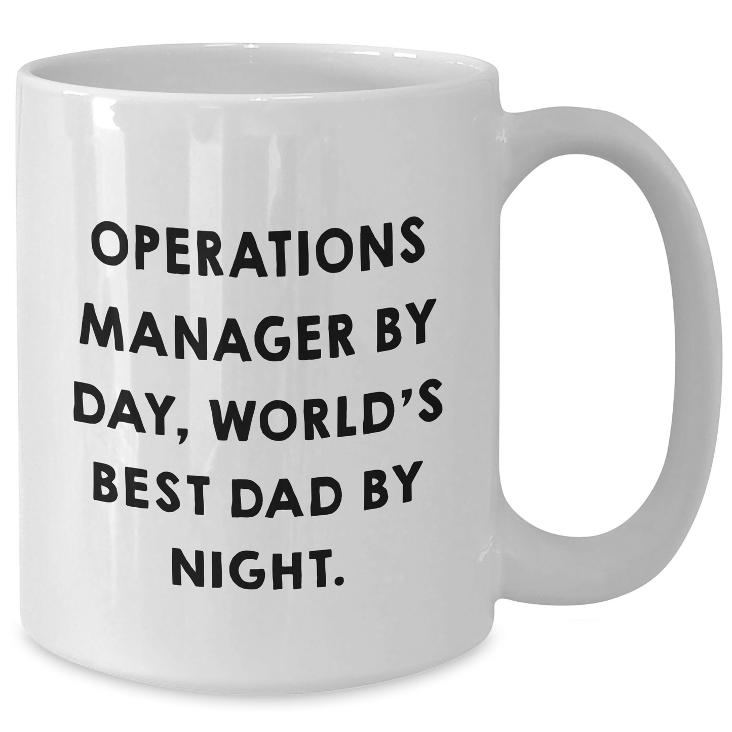 Funny Operations Manager Mug, Gifts from Dad to Operations Manager, World's Best Dad By Night, 11oz or 15oz White Coffee Mug - Additional