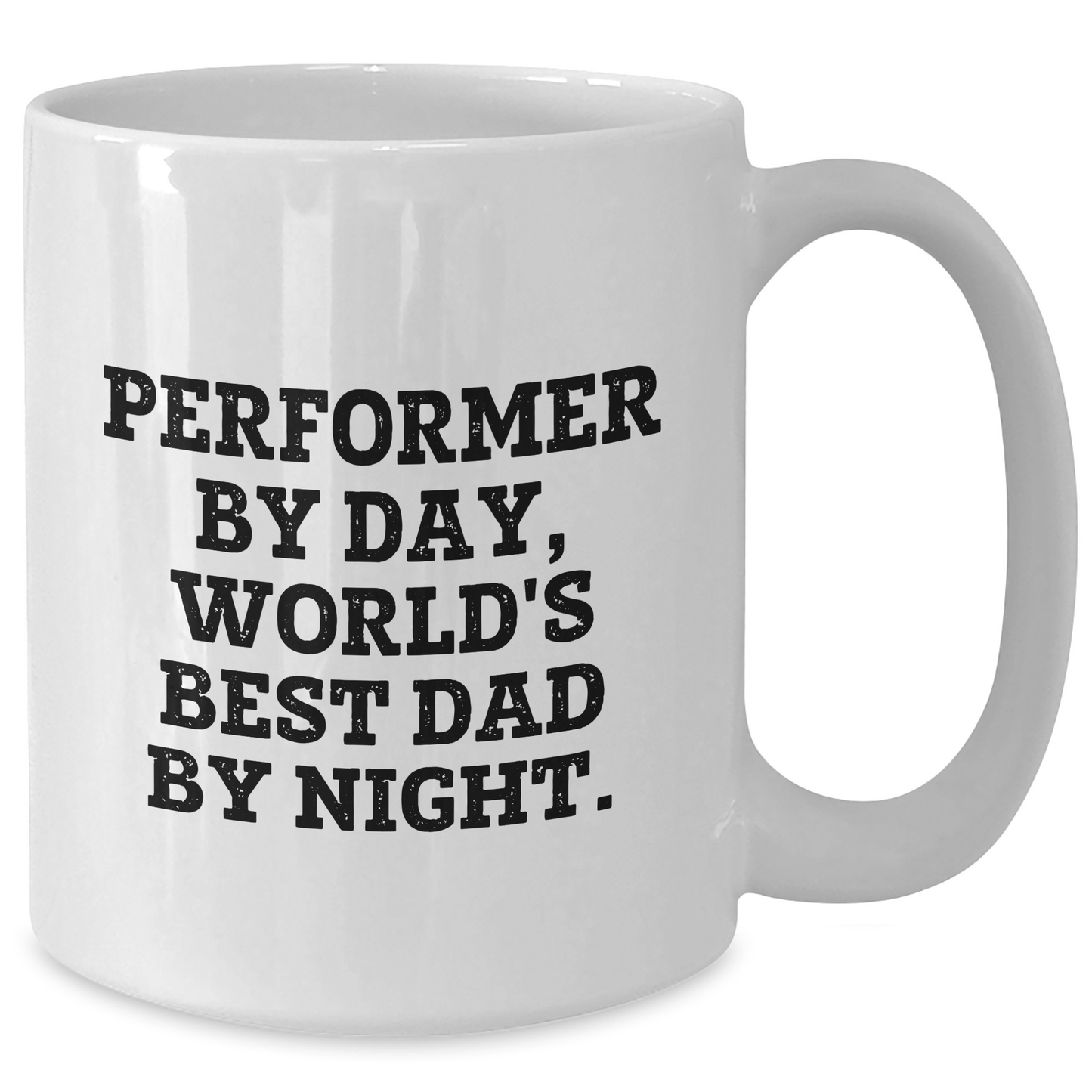 Performer Humor White Coffee Mug Gifts from Men for Performers on Father's Day - 'Performer By Day, World's Best Dad By Night' Funny Quote - Additional