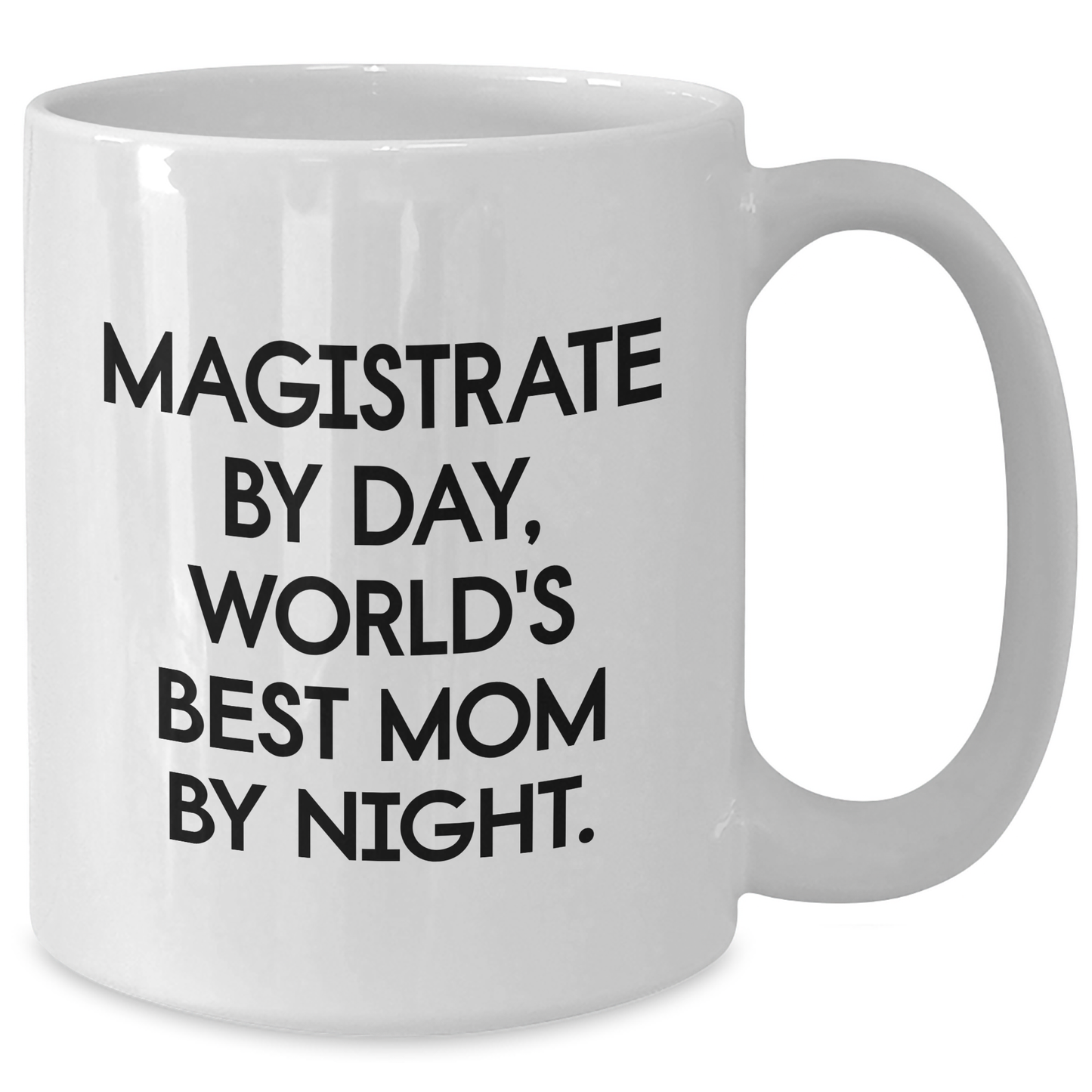 Magistrate Daily Coffee Mug Gifts for Men from World's Best Mom By Night, Funny White Coffee Mug, 11oz or 15oz, Ceramic, Microwave and Dishwasher Safe - Additional