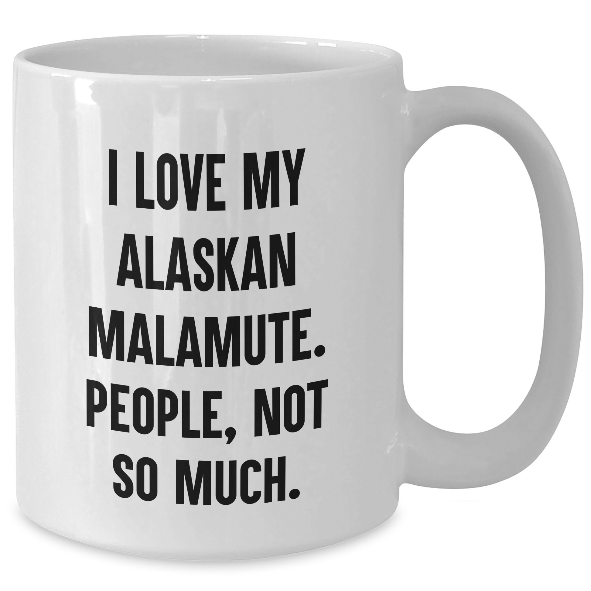 Funny Alaskan Malamute Dog Lovers Gifts from Family, Friends, and Coworkers for Graduation Unique Gifts - I Love My Alaskan Malamute. People, Not So Much. - Additional