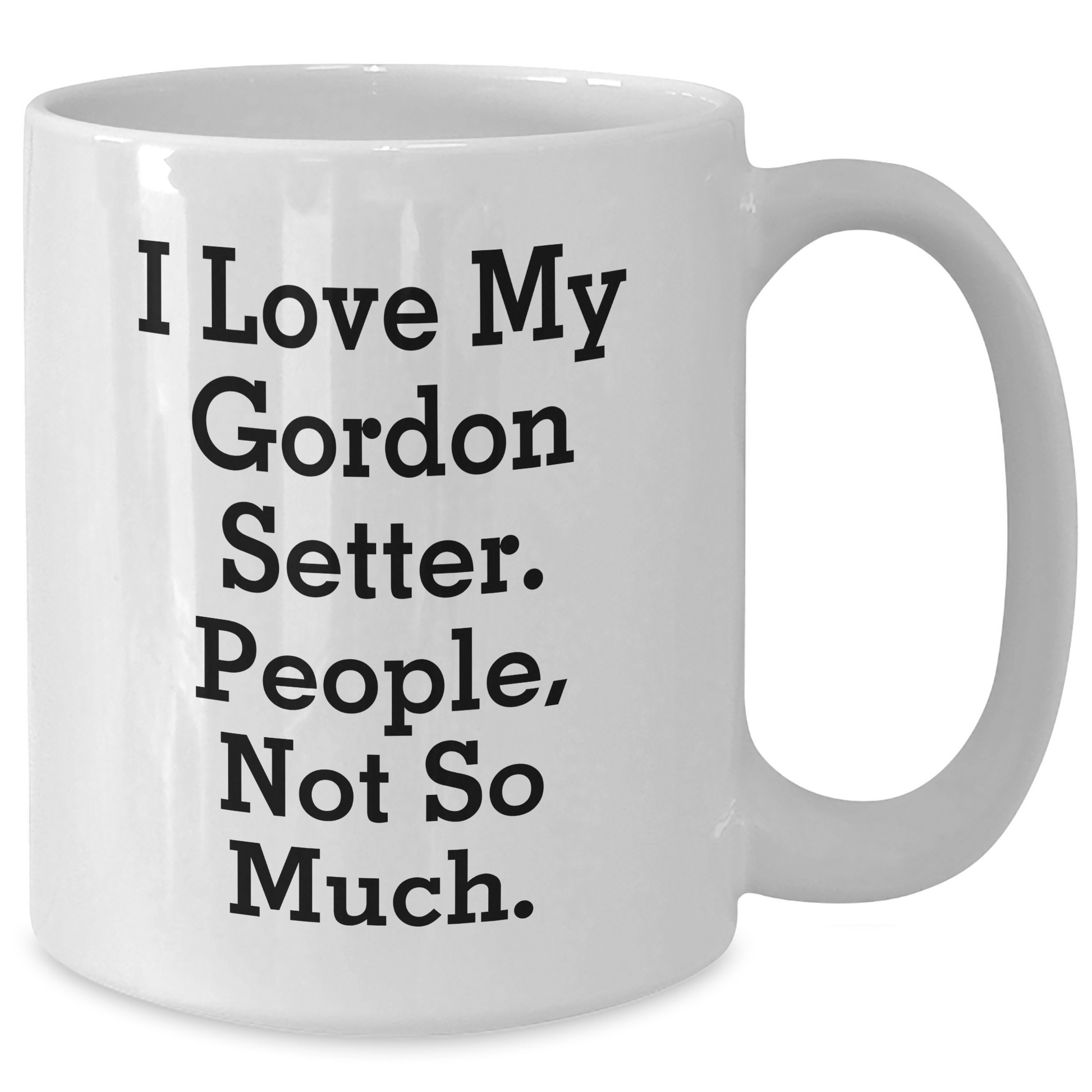 Gordon Setter Dog Lover's Humorous White Coffee Mug Gifts from Friends for Graduation - Additional