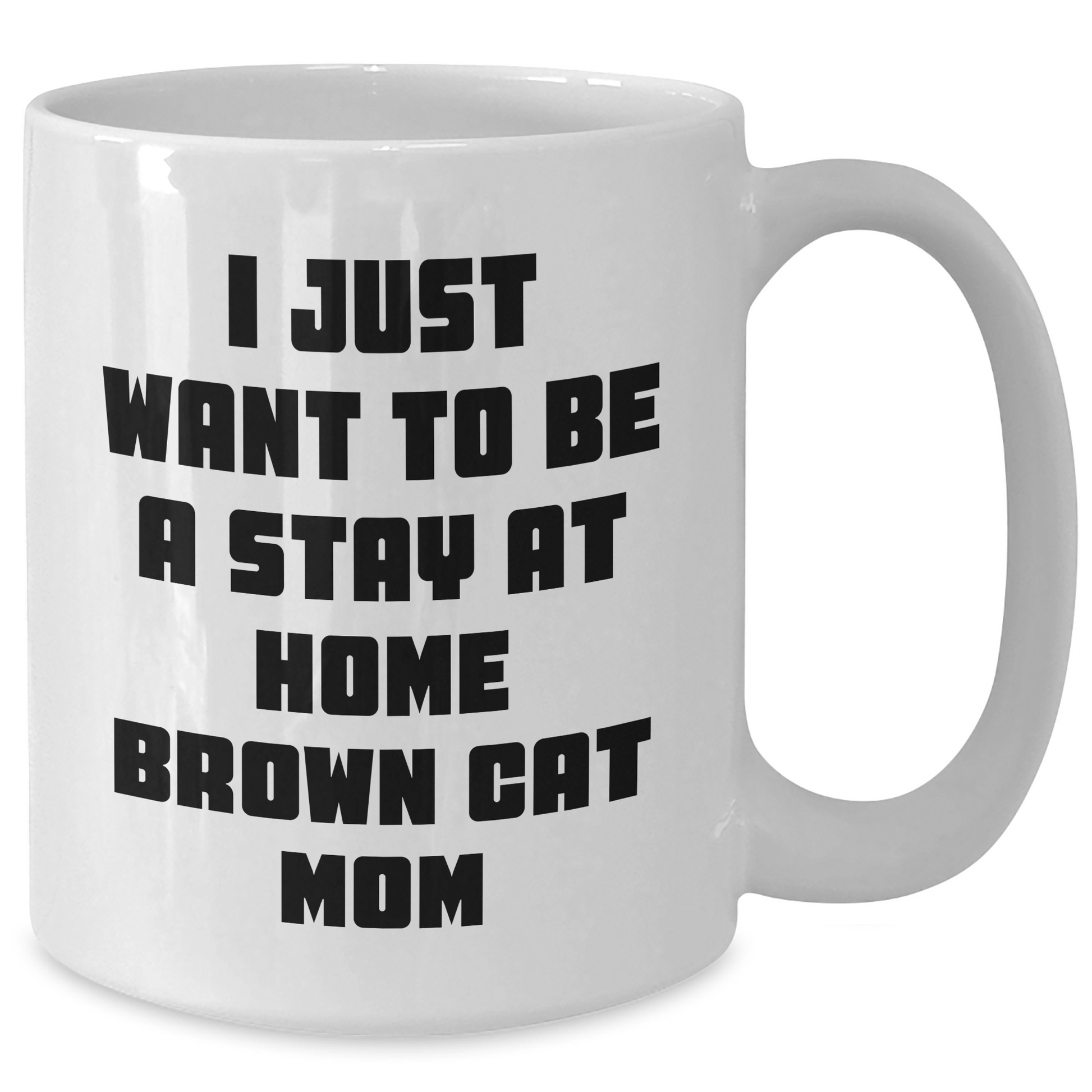 Funny Brown Cat Mom Gifts from Friends for Brown Cat, 11oz or 15oz White Coffee Mug, Graduation Unique Gifts - Additional