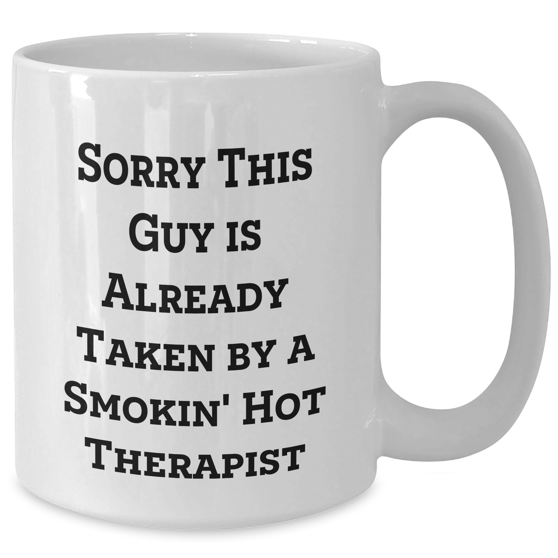 Funny Therapist Gifts from Men - White Coffee Mug for Father's Day, Sorry This Guy Is Already Taken - Additional