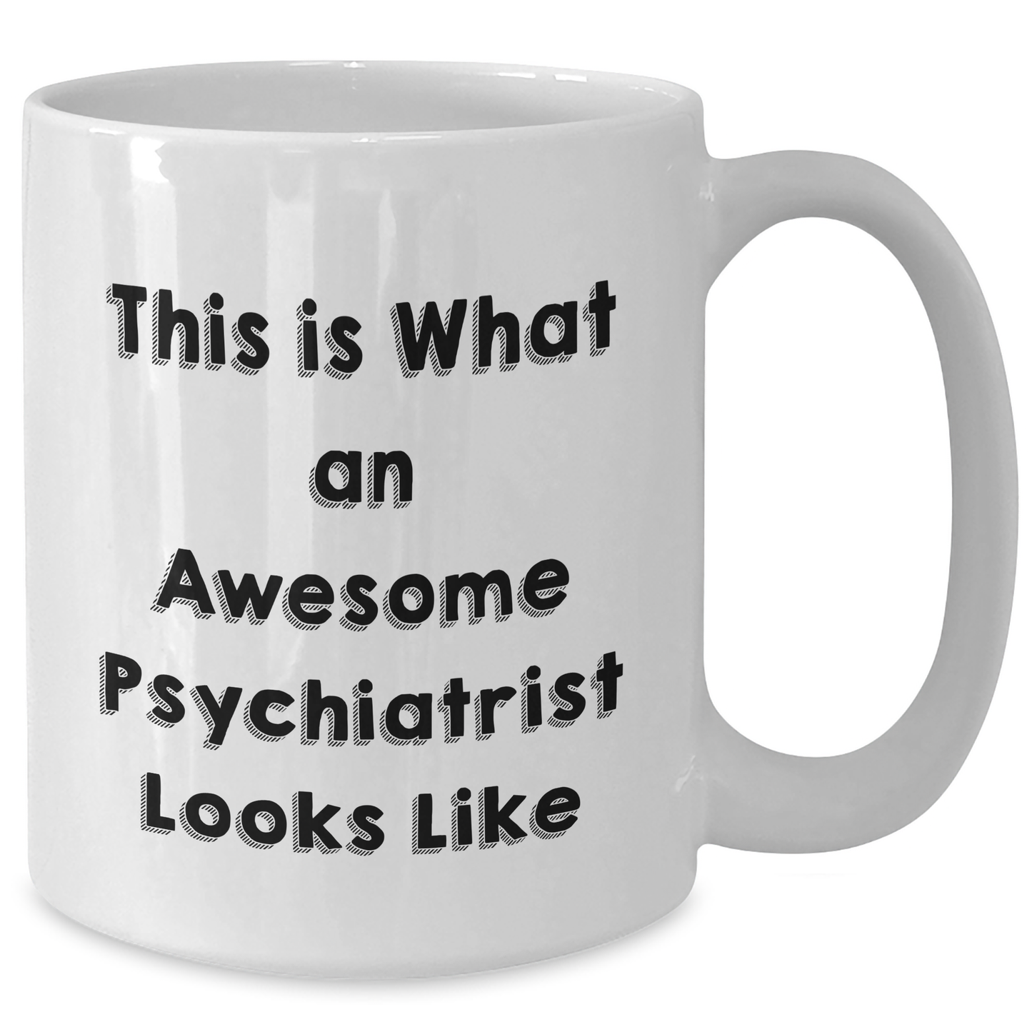 Funny Psychiatrist Gifts for Men, White Coffee Mug for Father's Day - 'This Is What An Awesome Psychiatrist Looks Like' - Additional