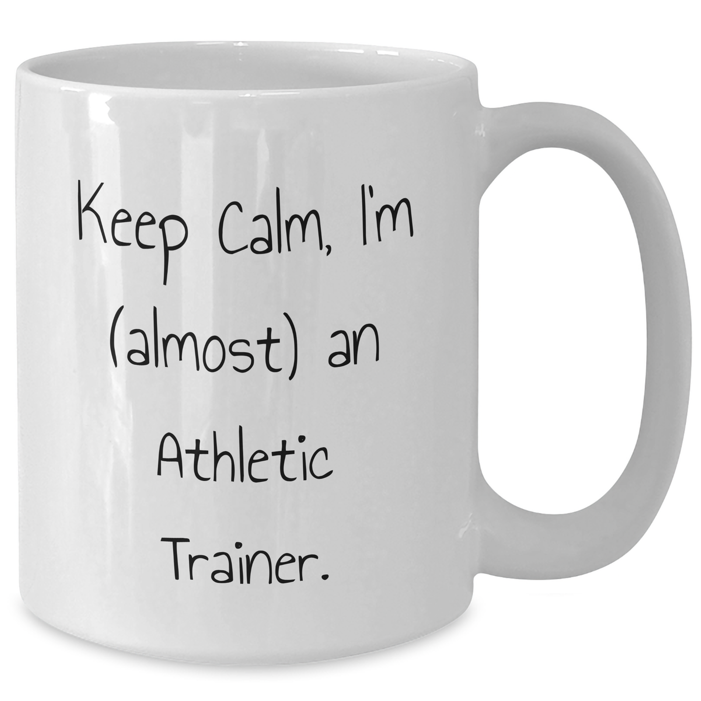 Funny Athletic Trainer Gifts from Friends - Keep Calm, I'm almost an Athletic Trainer White Coffee Mug for Graduation - Additional