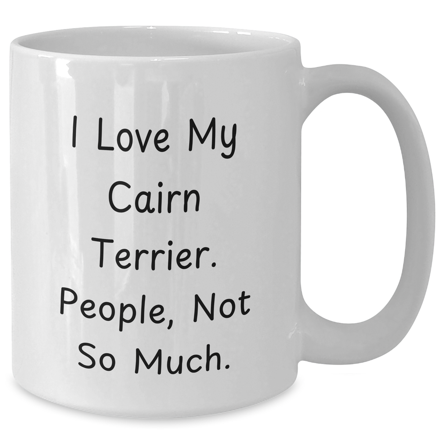 Cairn Terrier Dog Lovers Funny White Coffee Mug Gifts from Friends, Family for Graduation, 'I Love My Cairn Terrier. People, Not So Much.' - Additional