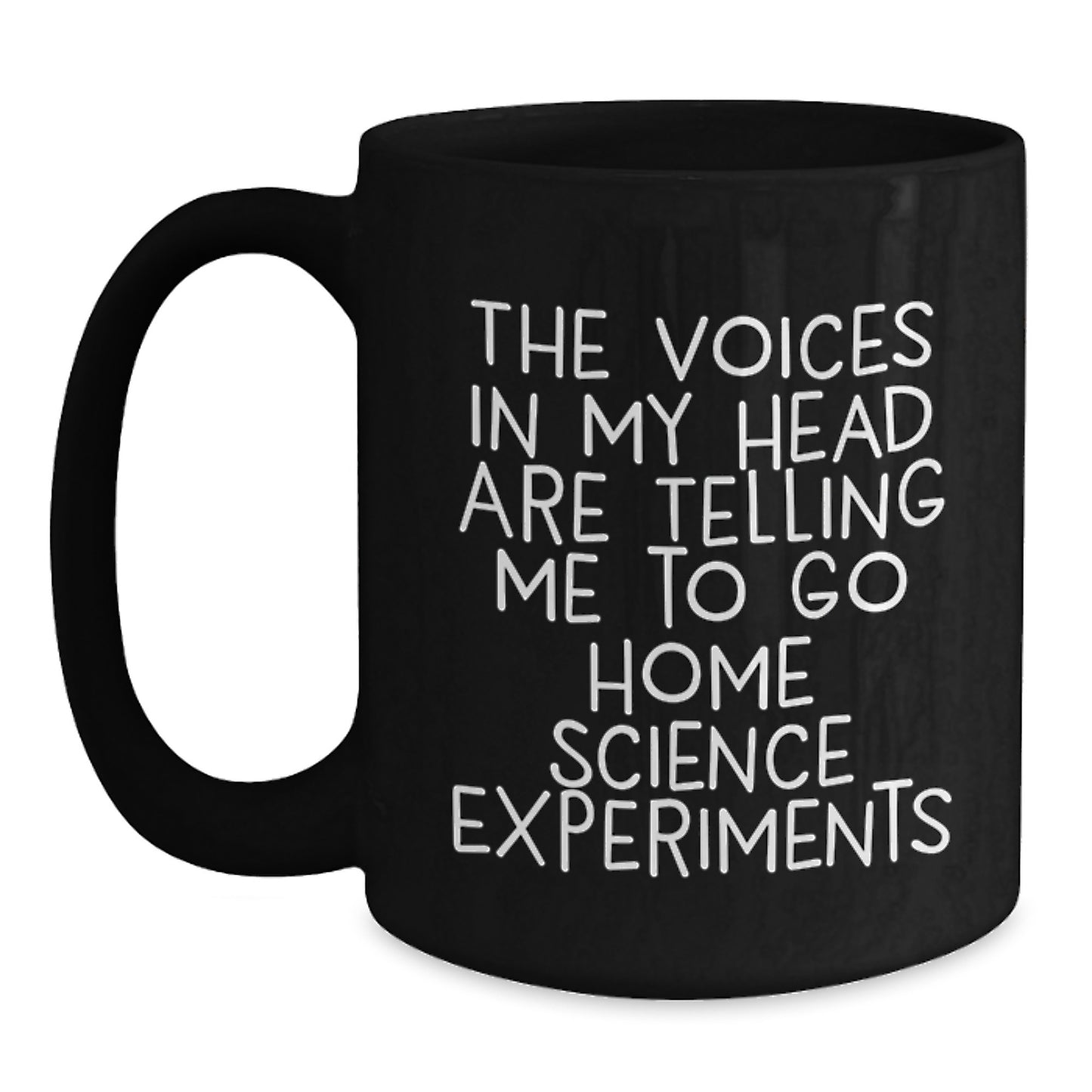 Funny Home Science Experiments Gifts for Him, Black Coffee Mug 'The Voices In My Head Are Telling Me To Go Home Science Experiments' from Friends and Family, Graduation Unique Gifts for Men - Main