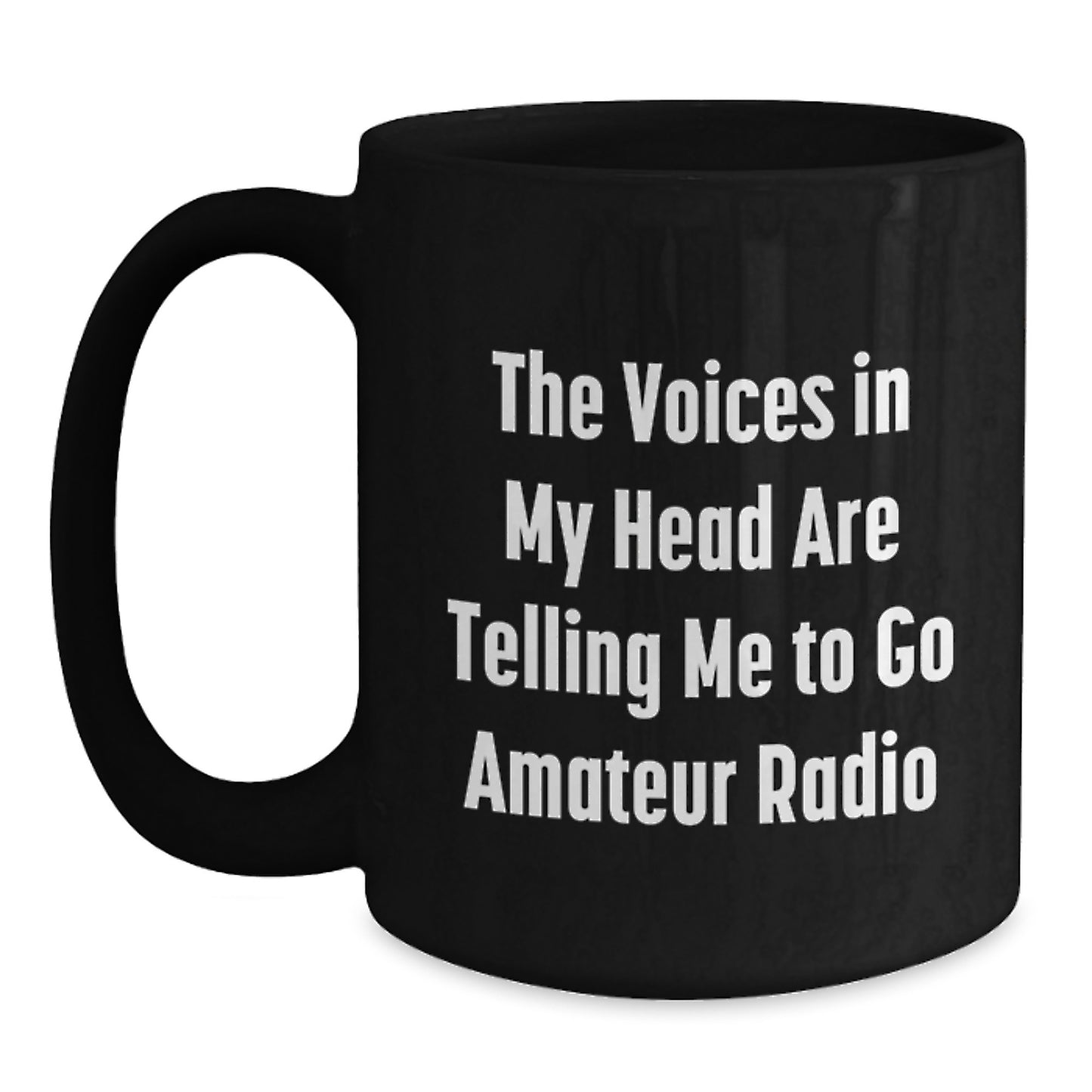 Funny Amateur Radio Gifts for Men from Friends - 'The Voices In My Head Are Telling Me To Go Amateur Radio' Black Coffee Mug for Graduation - Main
