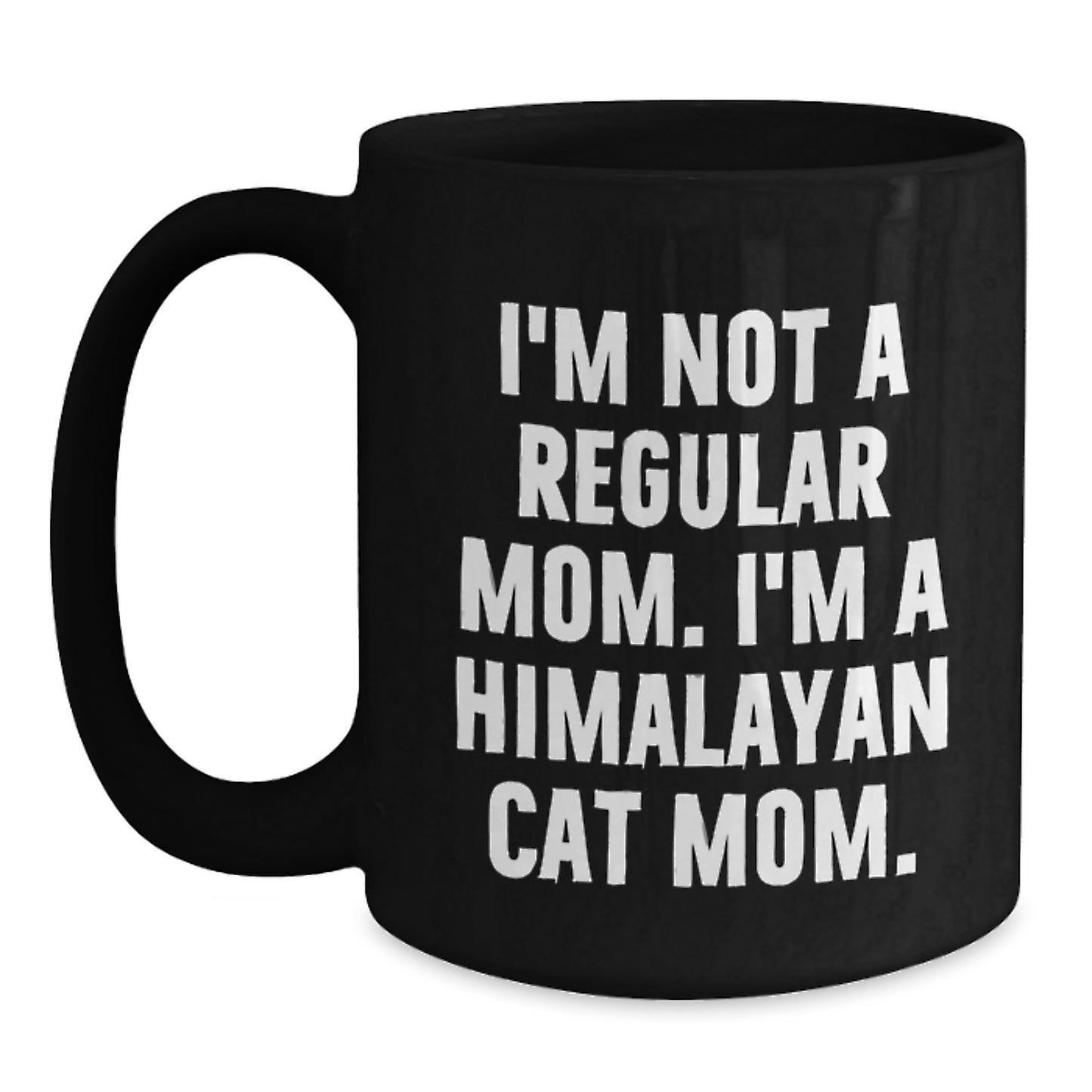 Himalayan Cat Mom Gifts for Her, Funny Black Coffee Mug for Graduation, I'm Not A Regular Mom. I'm A Himalayan Cat Mom. Gifts from Mom to Daughter, Best Mom Ever - Main