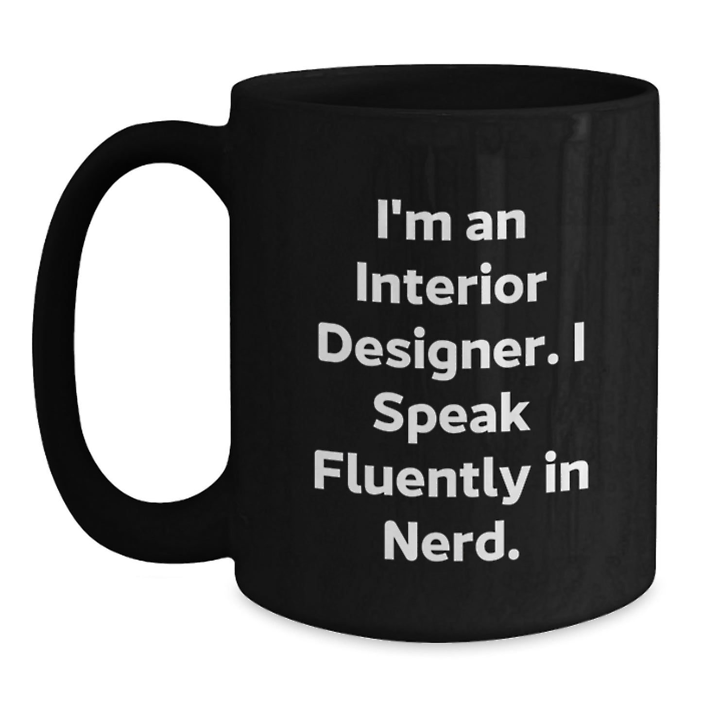 Funny Interior Designer Gifts, 'I'm An Interior Designer. I Speak Fluently In genius.' Black Coffee Mug, Birthday Unique Gifts from Family to Interior Designer Friends - Main