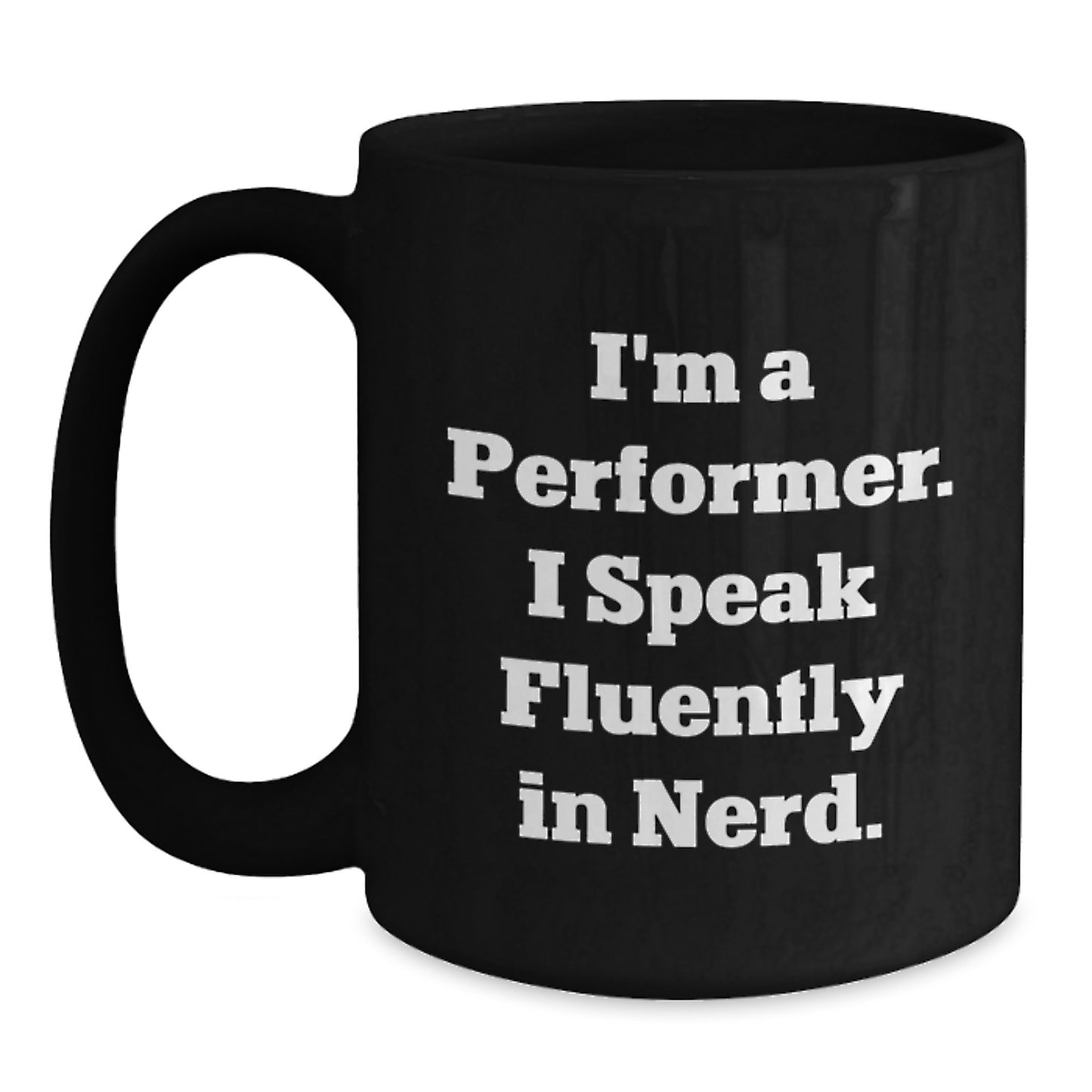 Funny Performer Gifts for Him from Friends, Black Coffee Mug with Quote I'm a Performer. I Speak Fluently In genius. for Birthday Unique Gifts - Main
