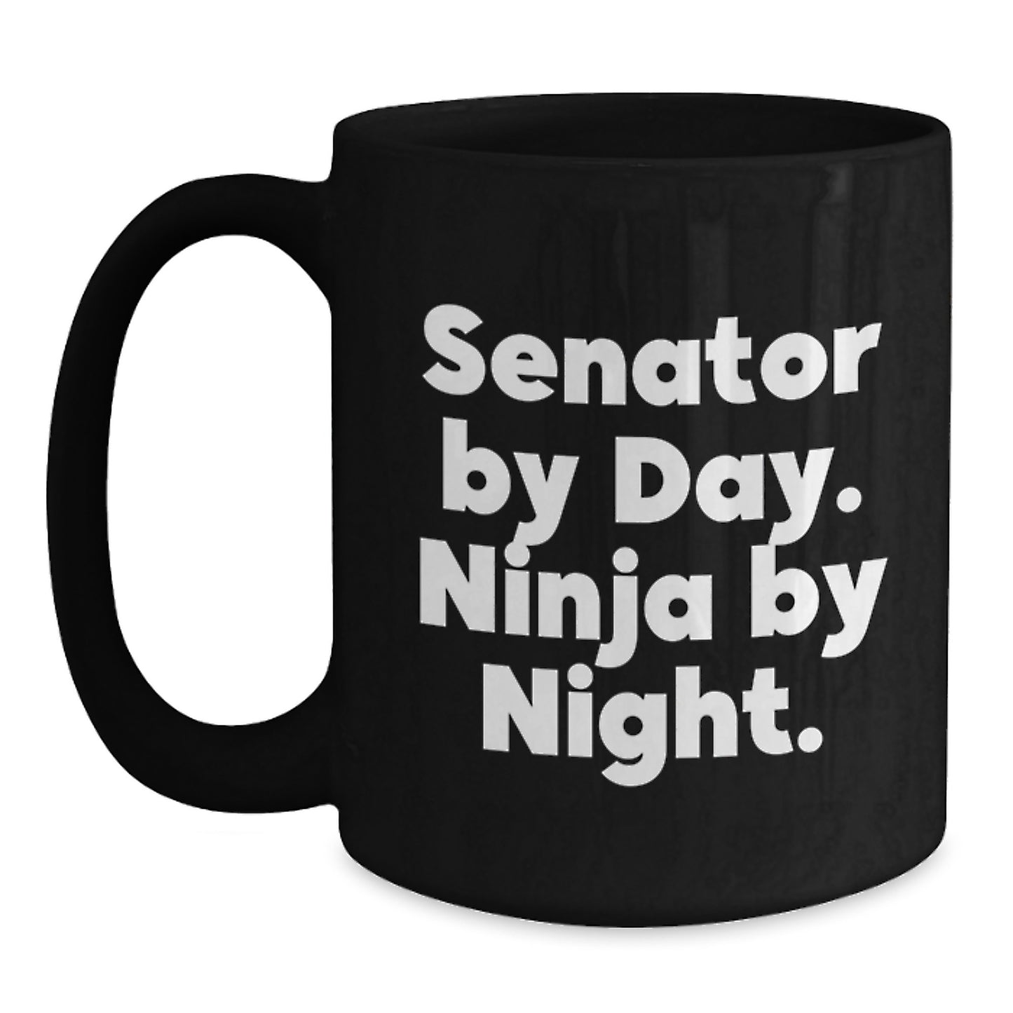 Senator Gifts, Senator By Day. Ninja By Night., Funny Black Coffee Mug for Senator, Graduation Unique Gifts from Friends - Main