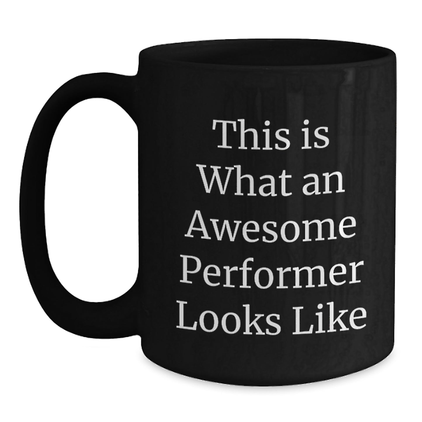 Funny Inspirational Performer Gifts from Friends to Awesome Performers Black Coffee Mug for Graduation - Main