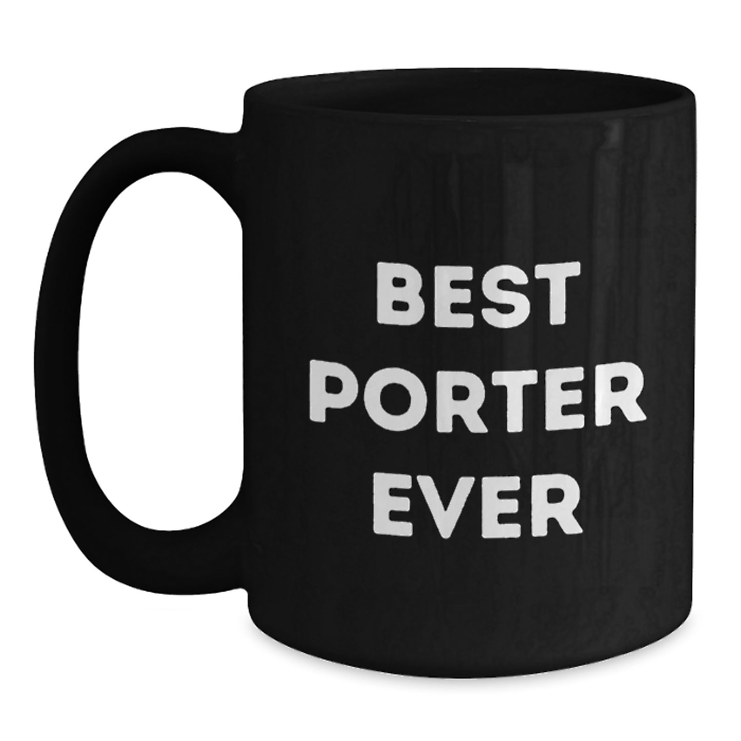 Funny Gifts from Friends for Porter, Best Porter Ever Black Coffee Mug, Graduation Unique Gifts - Main