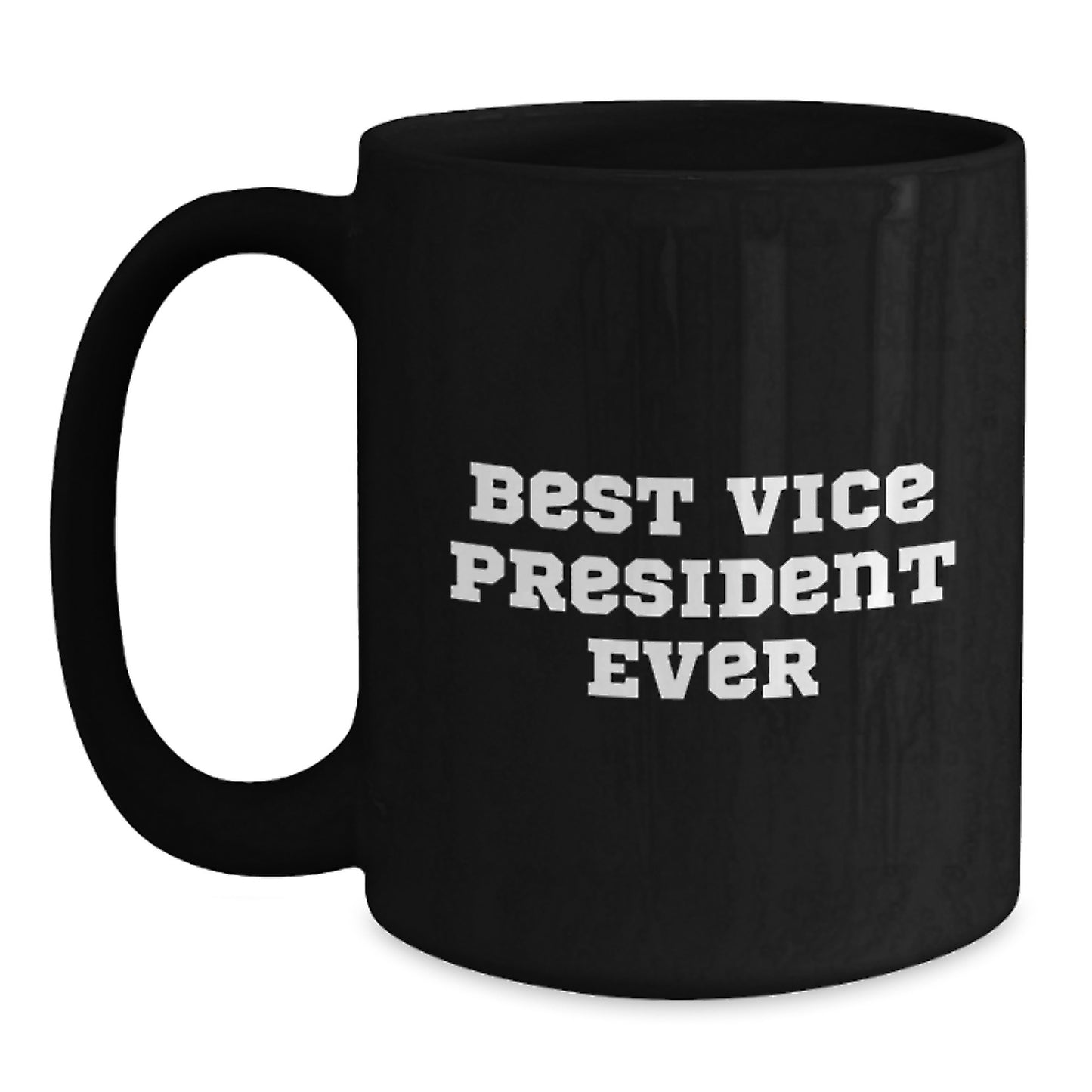 Funny Vice President Gifts for Men, Best Vice President Ever Quotes on Black Coffee Mug, Graduation Unique Gifts from Family to Coworkers, 11oz or 15oz Microwave and Dishwasher Safe - Main