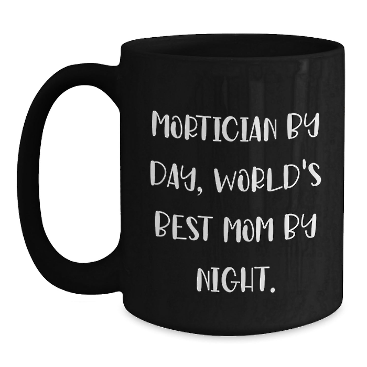 Mortician Humor Black Coffee Mug, Funny Gifts from Friends for Mortician, World's Best Mom By Night, Birthday Unique Treat - Main