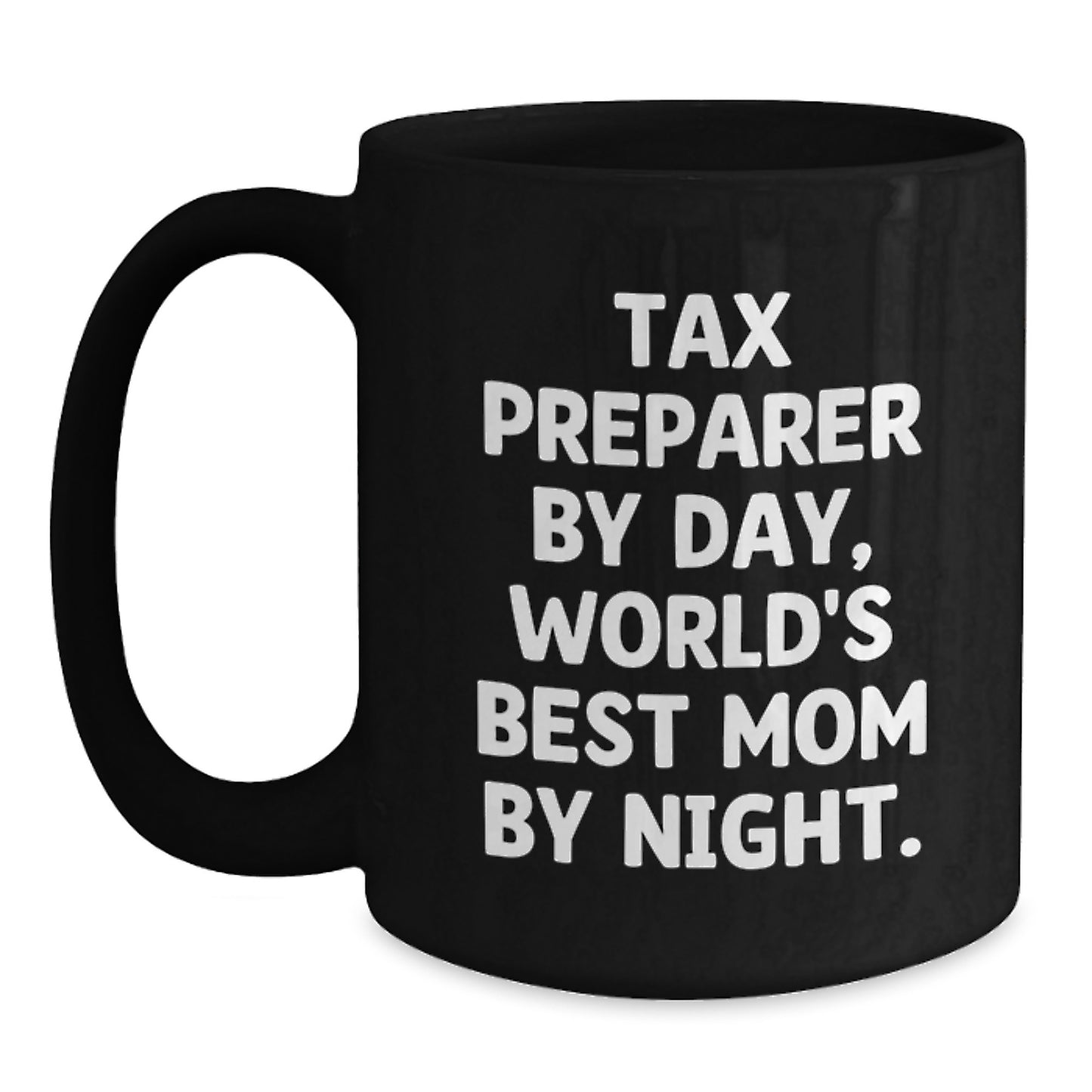 Tax Preparer Humor Black Coffee Mugs Gifts from Mom for Tax Preparer By Day World's Best Mom By Night Graduation Unique Gifts - Main