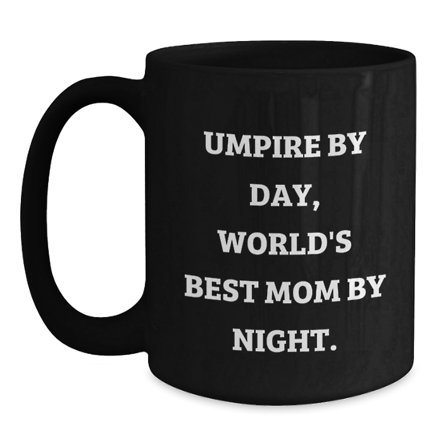 Umpire By Day Funny Graduation Gifts from Mom to Umpire, Black Coffee Mug for Umpire Lovers, Umpire Unique Gifts, Umpire By Day World's Best Mom By Night - Main