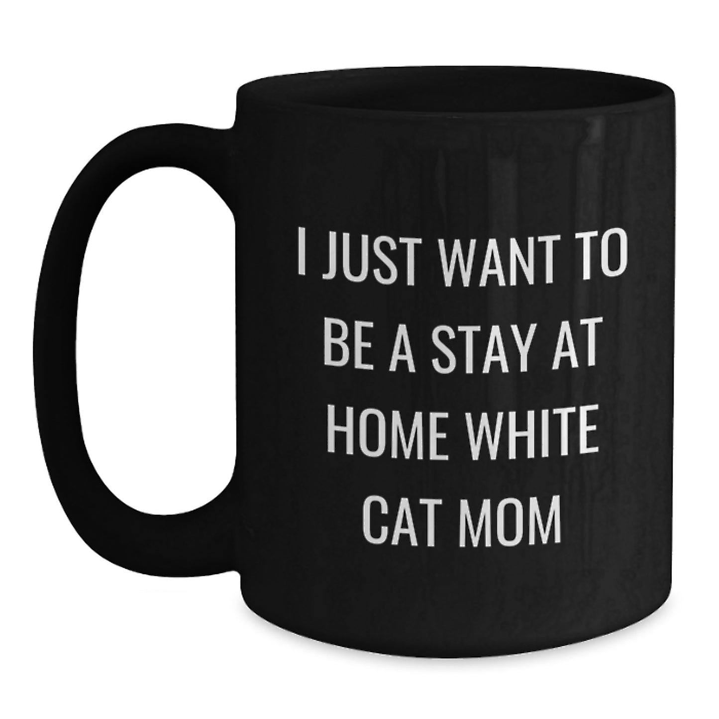 Funny White Cat Mom Birthday Unique Gifts from Friends for White Cat Lovers - Black Coffee Mug, 11oz or 15oz, Microwave and Dishwasher Safe - Main