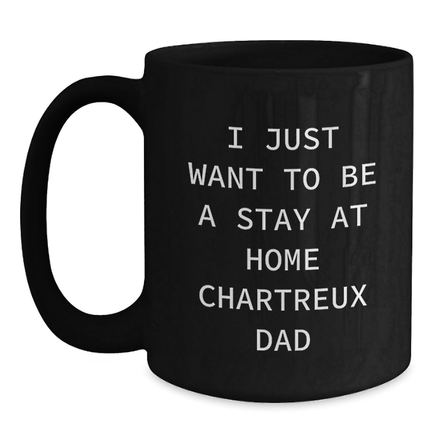 Chartreux Cat Dad Funny Gift for Graduation Unique Black Coffee Mug, 'I Just Want To Be A Stay At Home Chartreux Dad', Gifts from Men, Gifts for Chartreux Cat Lovers - Main