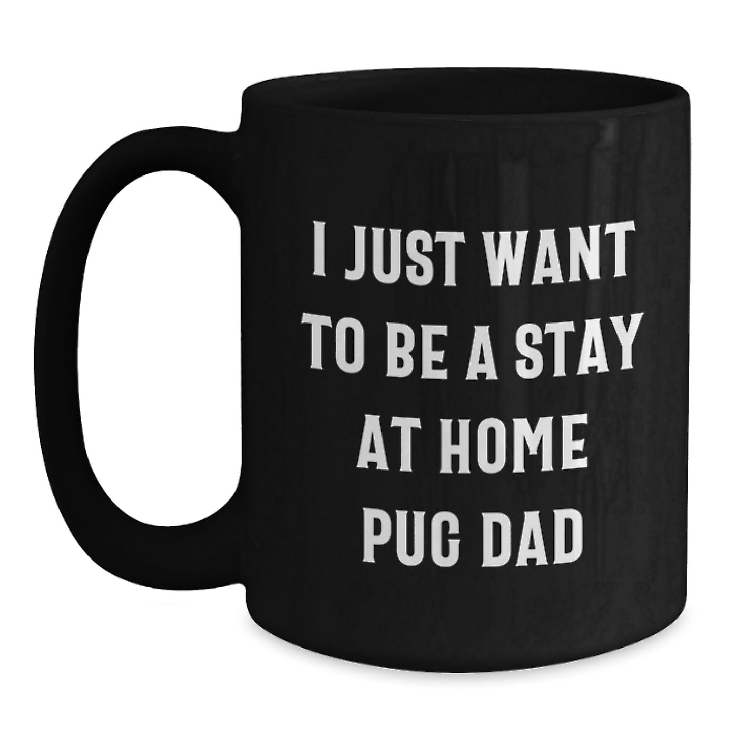 Pug Dad's Stay at Home Dreams Funny Graduation Gifts for Men from Friends, Black Coffee Mug - Main