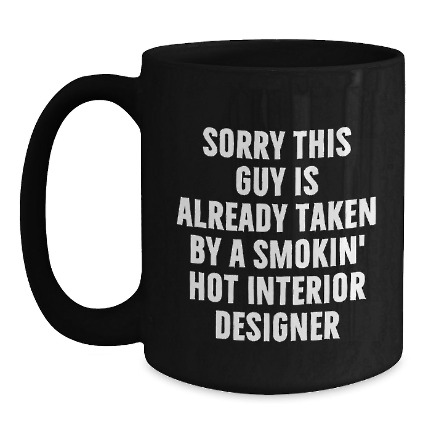 Funny Interior Designer Gifts, Black Coffee Mug, 'Sorry This Guy Is Already Taken' Quote, Birthday Unique Gifts from Friends, Gifts for Interior Designer - Main