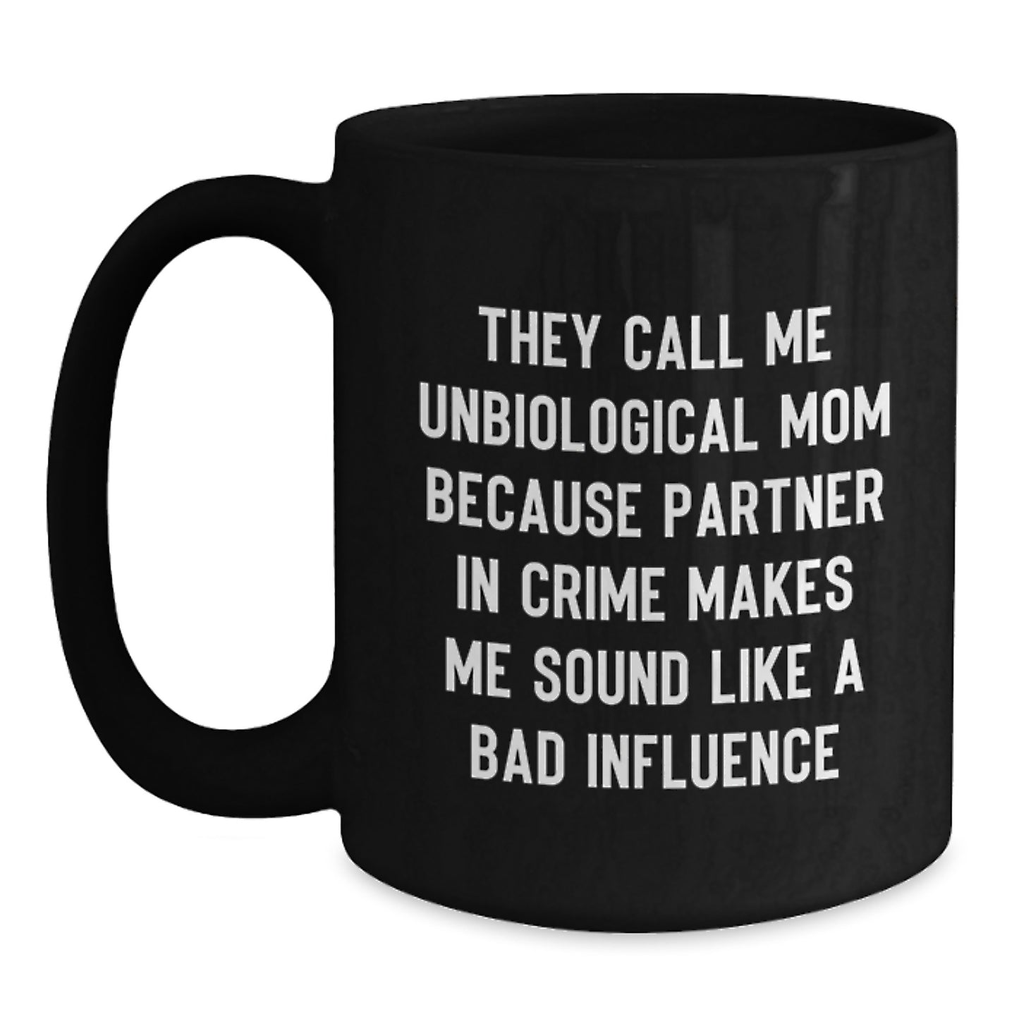 Unbiological Mom Gifts, Funny Quote Black Coffee Mugs, Graduation Unique Gifts from Men, Women, Friends, Coworkers, Family - Main