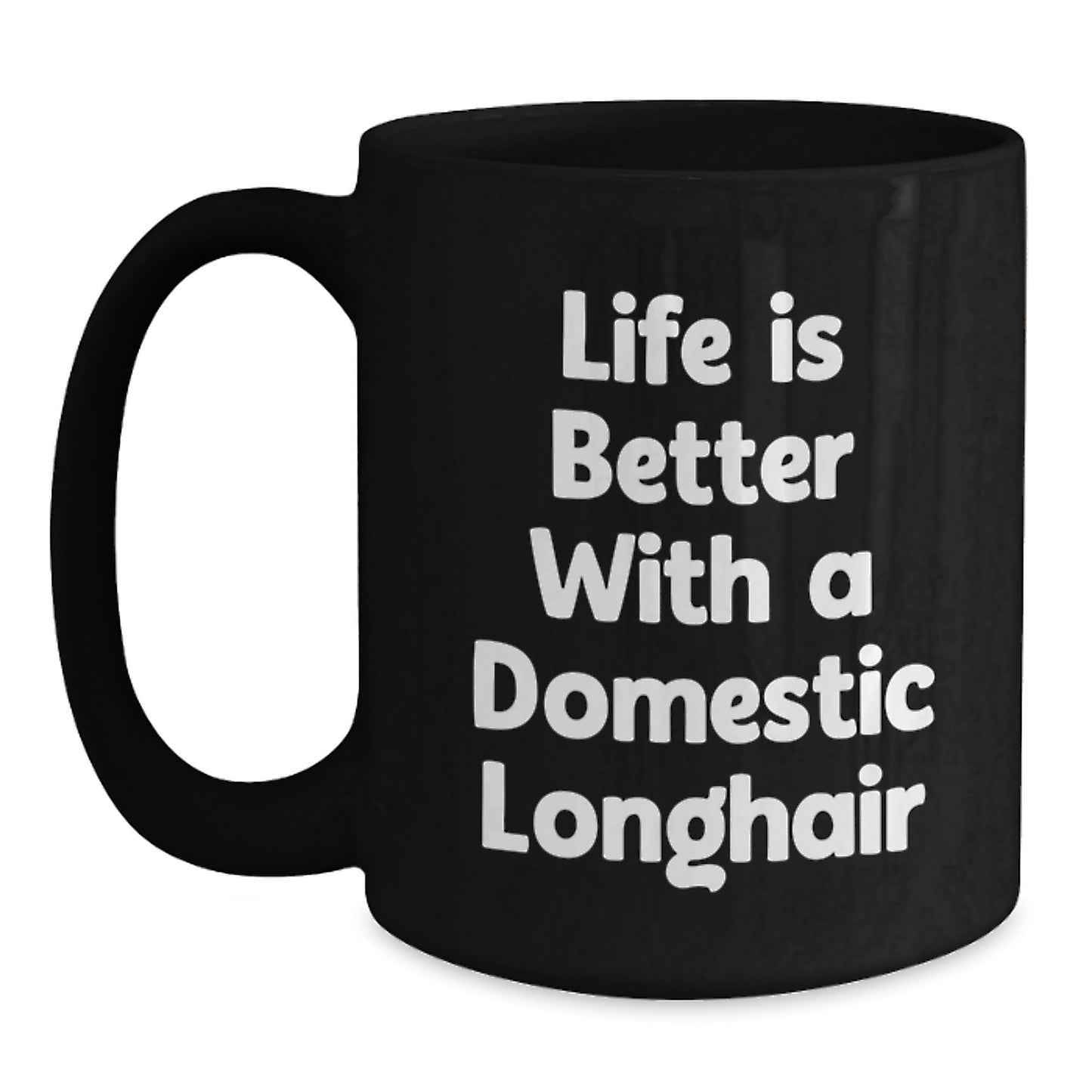 Funny Domestic Longhair Cat Gifts for Men - Life Is Better With A Domestic Longhair, Black Coffee Mug, Graduation Unique Gifts from Family, Friends to Coworkers - Main