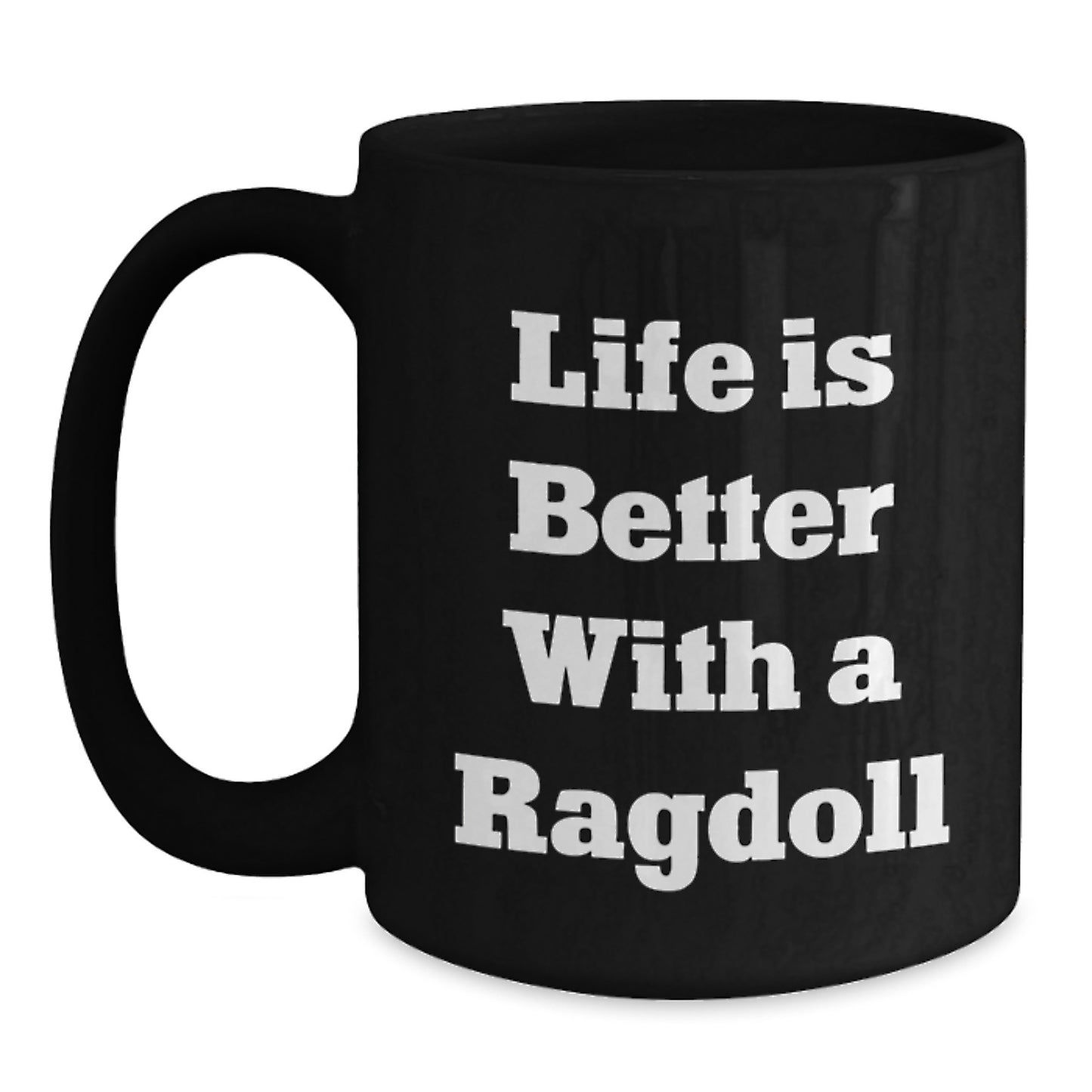 Ragdoll Cat Lovers Gift Funny Life Is Better With A Ragdoll Black Coffee Mugs Gifts from Friends and Family for Birthdays - Main