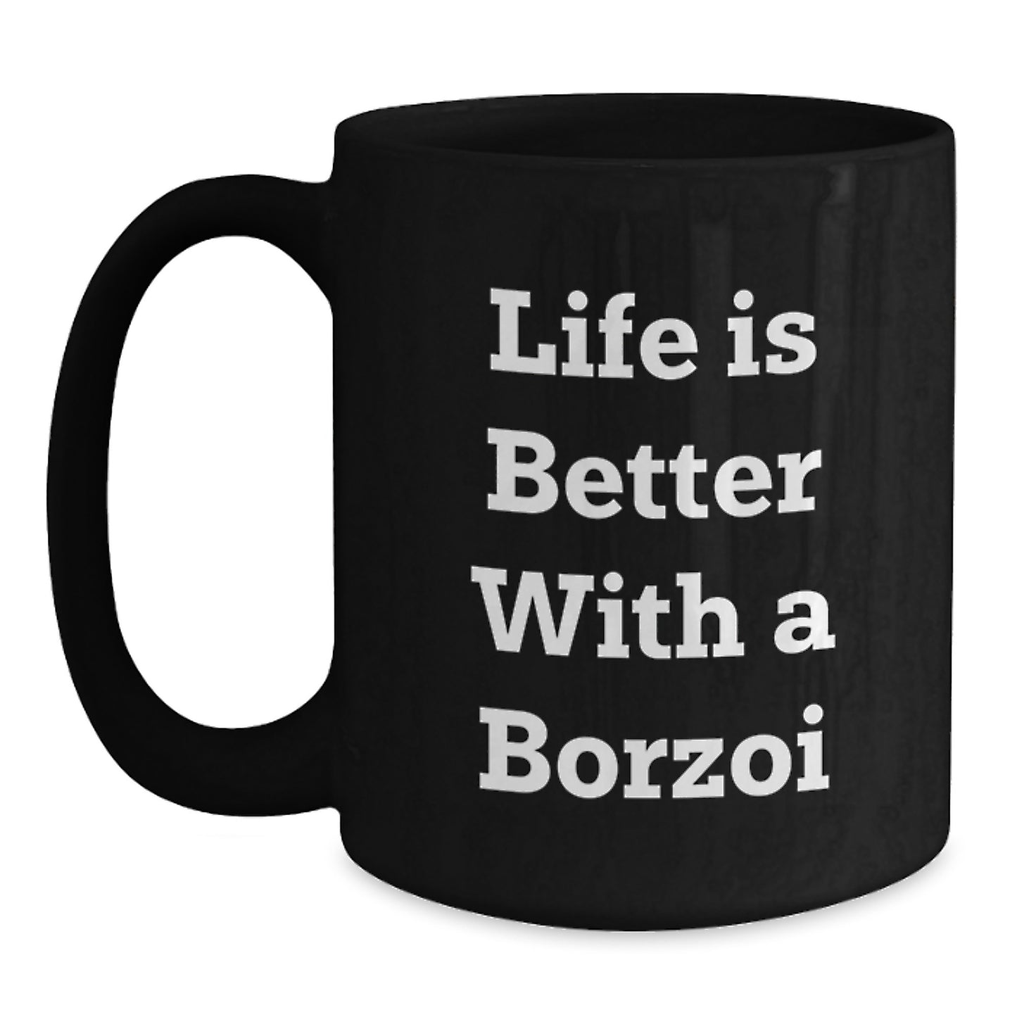 Life is Better with a Borzoi Dog Funny Borzoi Dog Gifts from Friends Birthday Unique Mugs for Borzoi Dog Lovers - Main