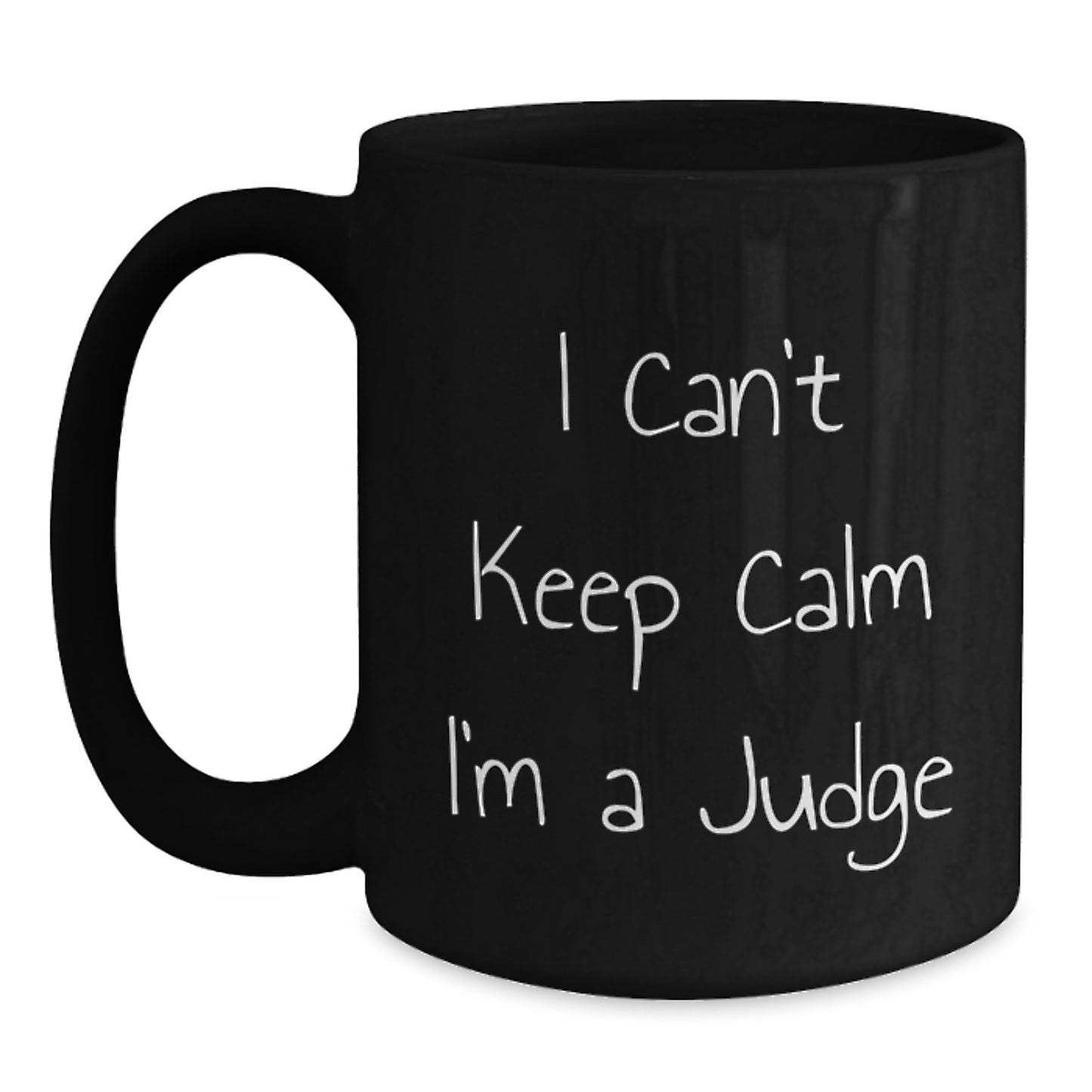Funny Judge Gifts, I Can't Keep Calm I'm A Judge, Black Coffee Mug for Judge Graduation, Gifts from Men to Women, Friends, and Family - Main