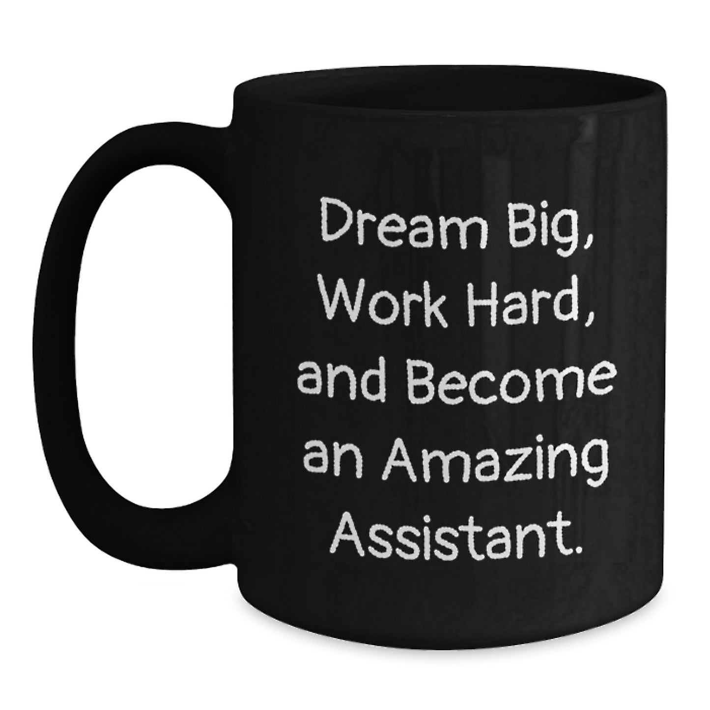 Funny Assistant Gift, Dream Big, Work Hard, Become Amazing, Black Coffee Mug for Graduation, Gifts from Family - Main