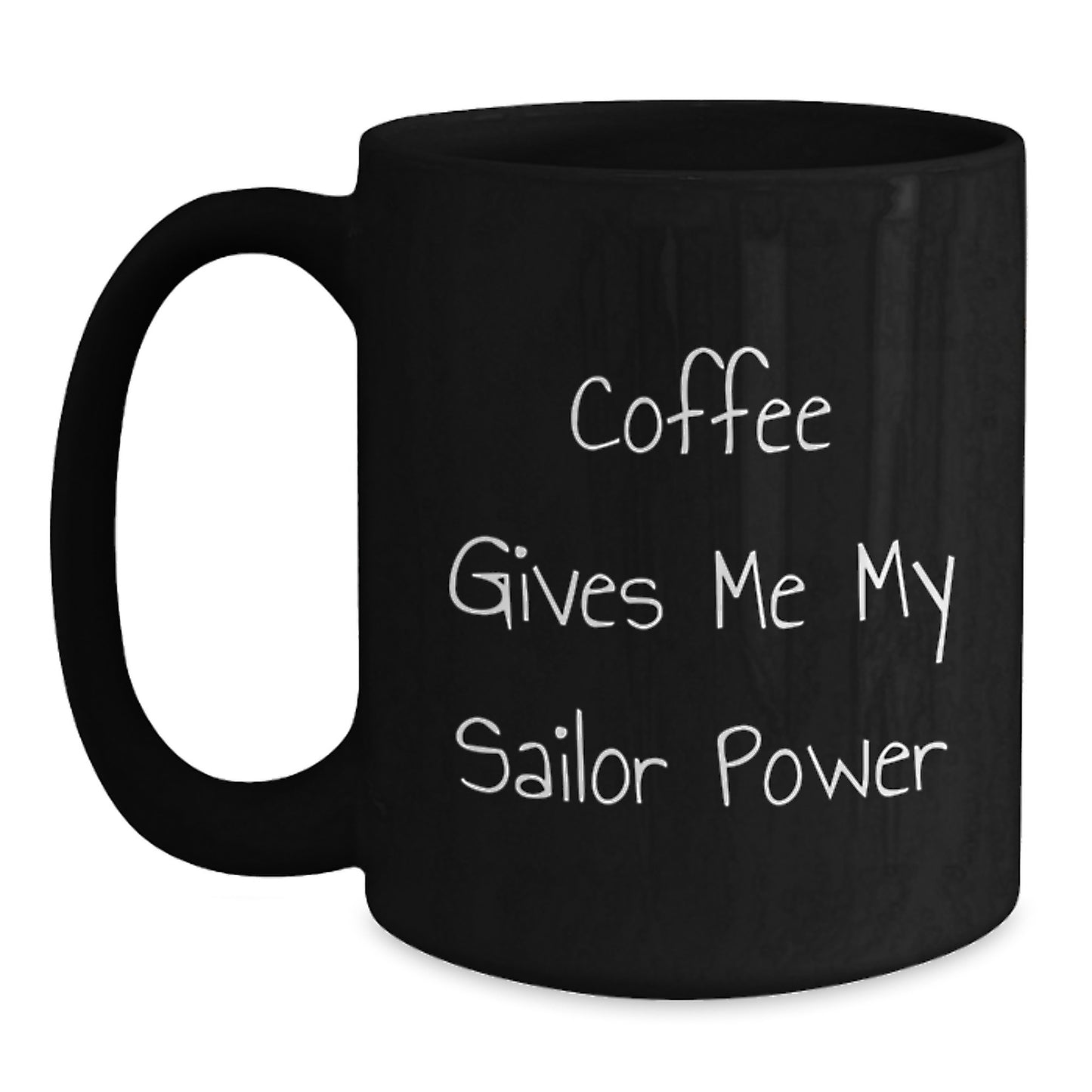 Funny Sailor Coffee Mug Gifts from Friends for Birthday, 'Coffee Gives Me My Sailor Power', Black Coffee Mug, 11oz or 15oz, Microwave and Dishwasher Safe - Main