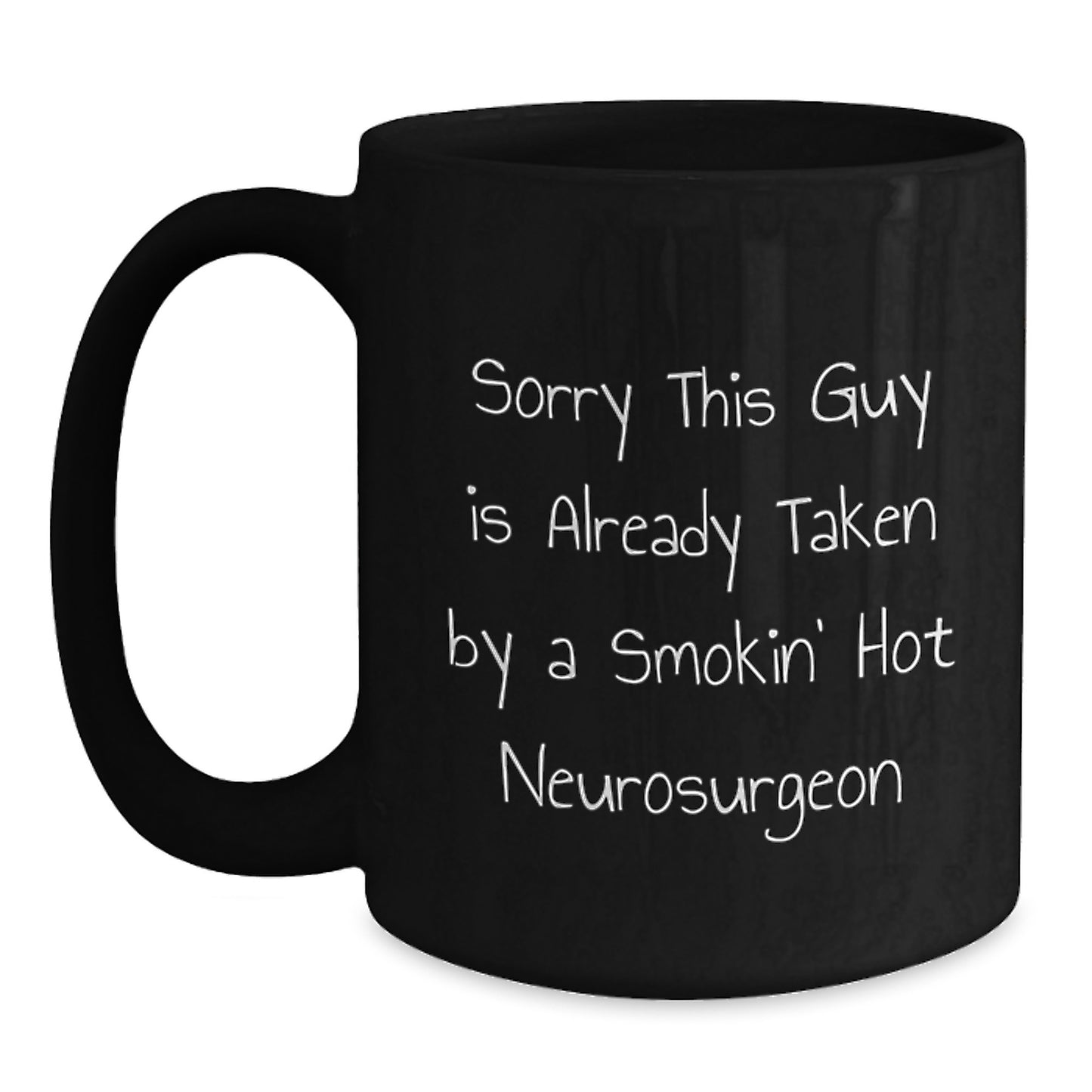 Funny Neurosurgeon Gifts, Sorry This Guy Is Already Taken By A Smokin' Hot Neurosurgeon, Black Coffee Mug, Birthday Unique Gifts from Friends to Neurosurgeon - Main