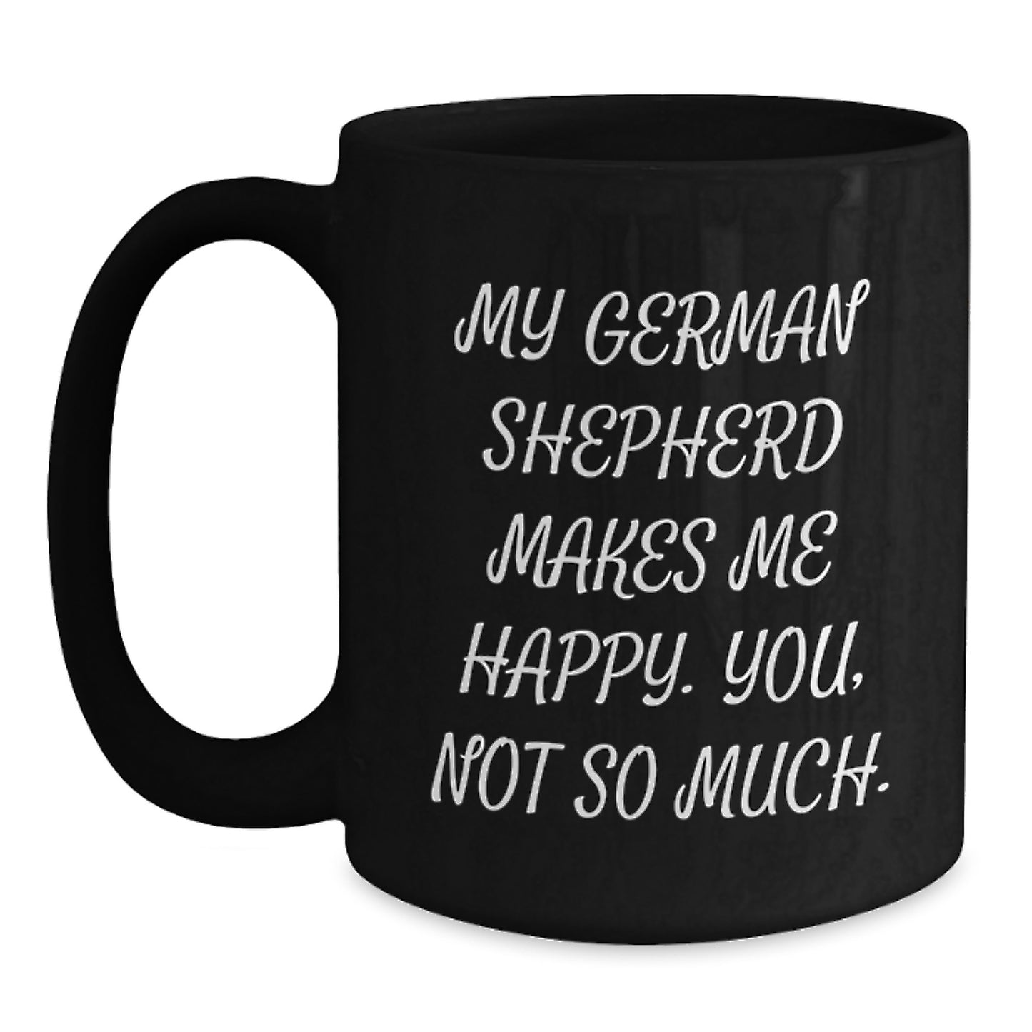Funny German Shepherd Dog Gifts from Friends for German Shepherd Dog Lovers - Black Coffee Mug for Birthday - Main