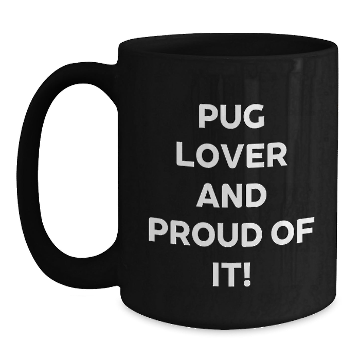 Pug Dog Lovers Gifts from Friends and Family, Pug Lover And Proud Of It, Black Coffee Mug for Birthday Celebrations - Main