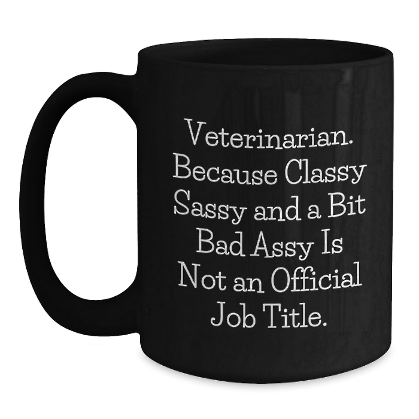 Veterinarian Humor Coffee Mug, Funny Quote Gifts from Family to Friends for Birthday, Black 11oz or 15oz Microwave Dishwasher Safe - Main