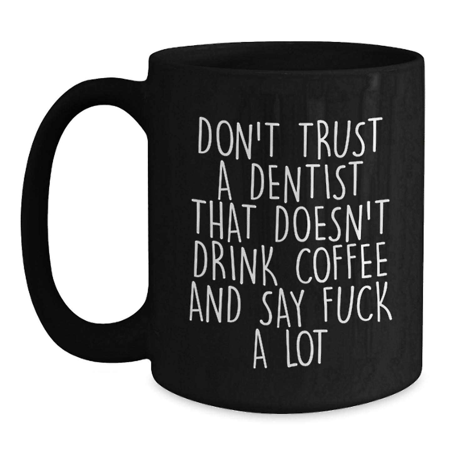 Funny Dentist Gift, Don't Trust A Dentist, Black Coffee Mug for Birthday, Gifts from Friends, Gifts for Dentist, Unique Birthday Unique Gifts - Main