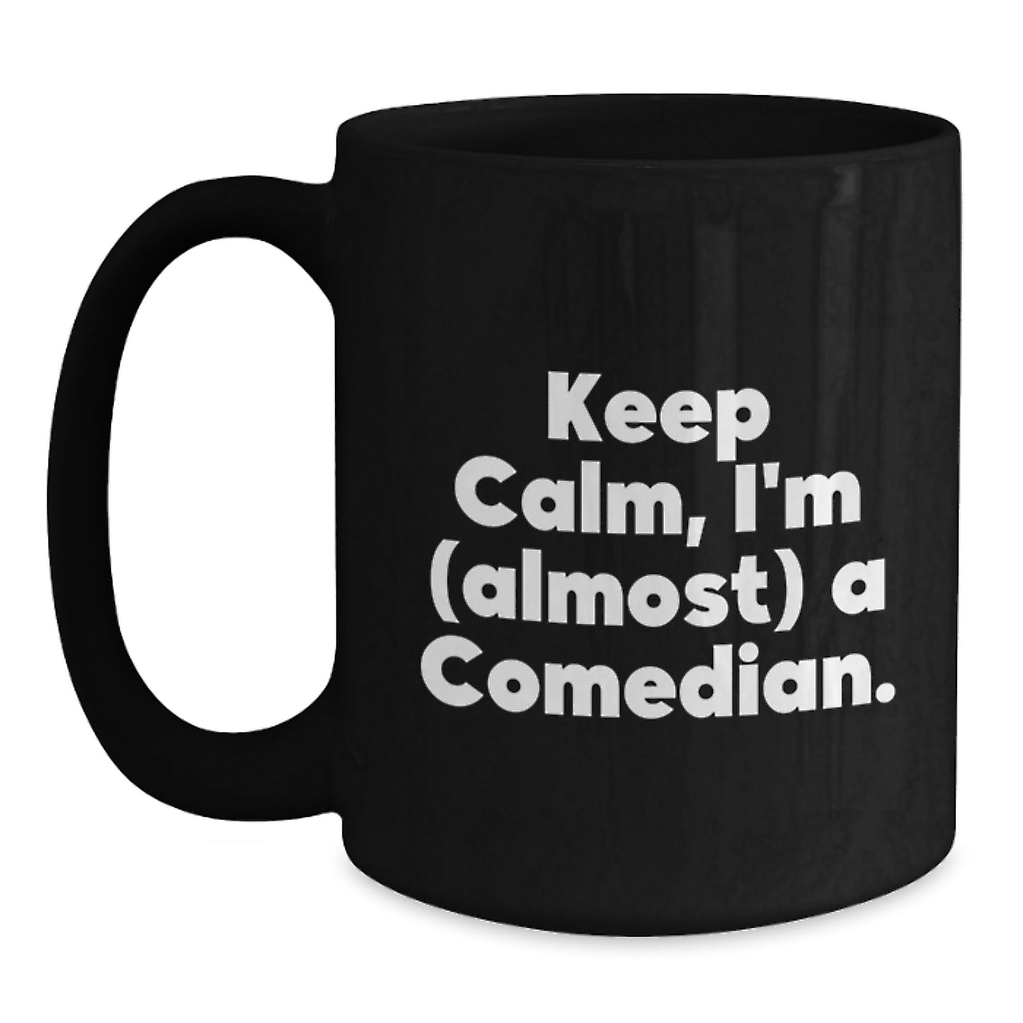 Funny Comedian Gifts for Her, Black Coffee Mug with Keep Calm, I'm (almost) A Comedian., Gifts from Women to Comedian Friends, Unique Graduation Mugs - Main