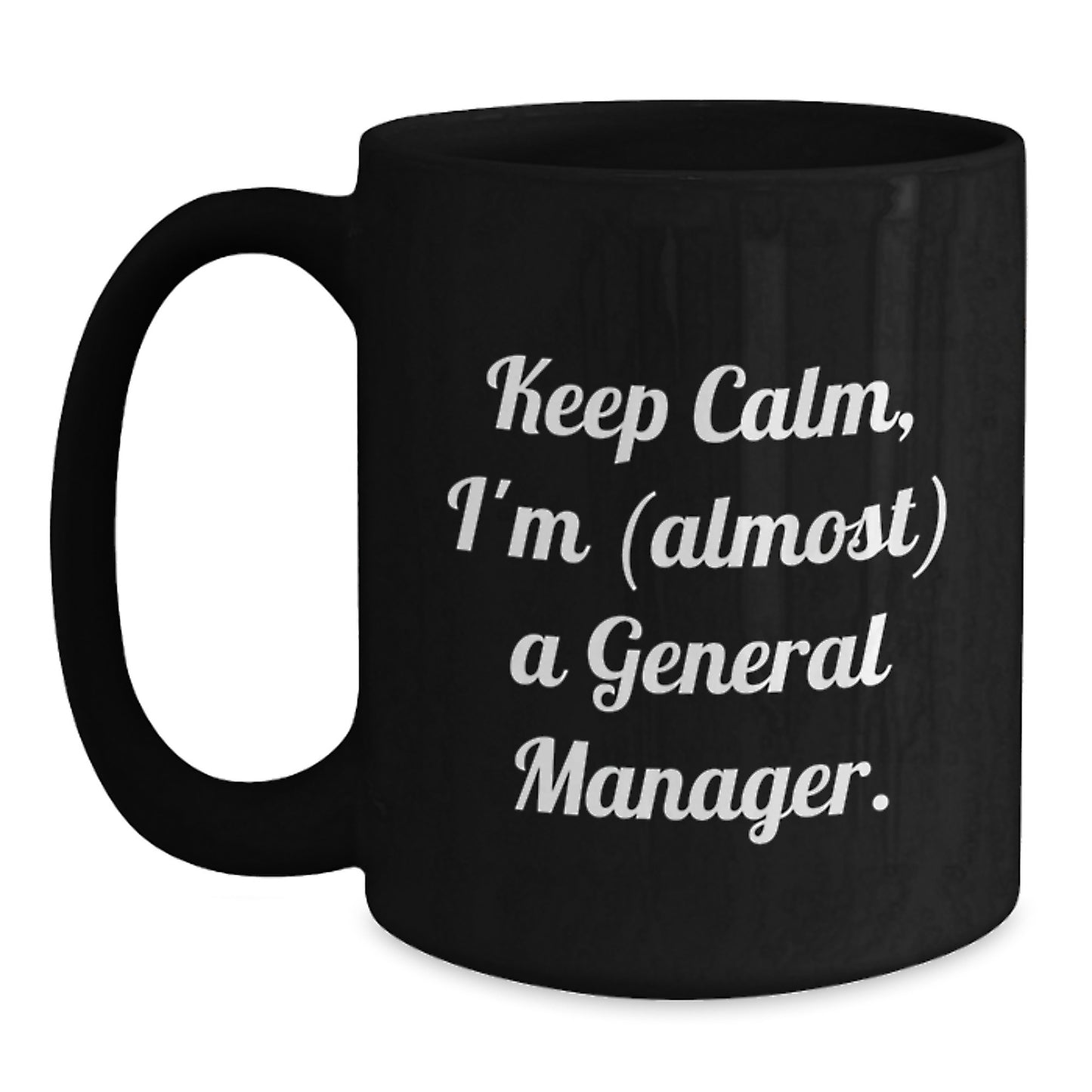 Funny General Manager Gifts - Keep Calm I'm (almost) A General Manager Black Coffee Mugs for Graduation from Friends to Family - Main