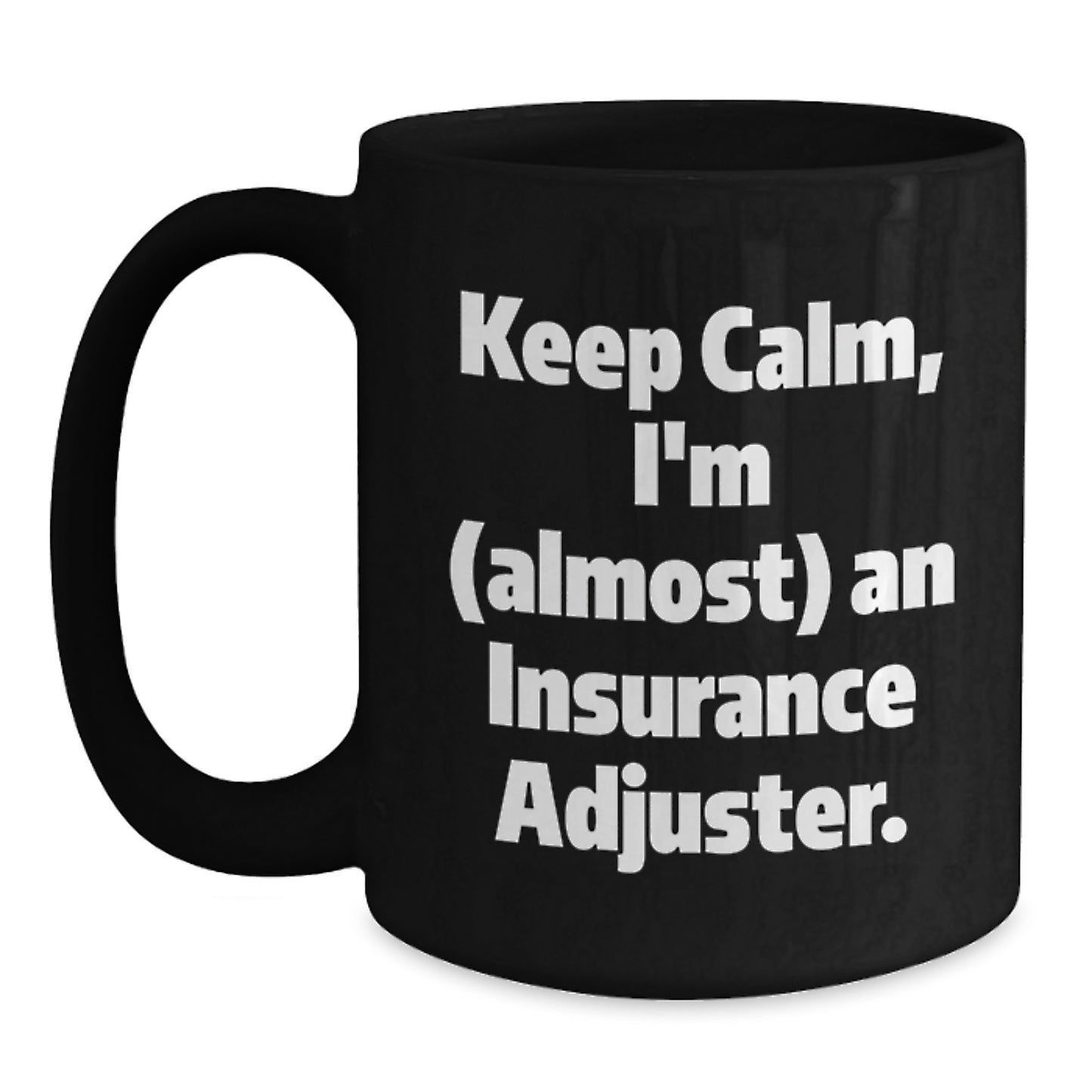 Insurance Adjuster Gifts, Keep Calm, I'm (almost) An Insurance Adjuster. Black Coffee Mug for Graduation, Funny Quote, Gifts from Family, Insurance Adjuster, Black Coffee Mug, Graduation Unique Gifts - Main