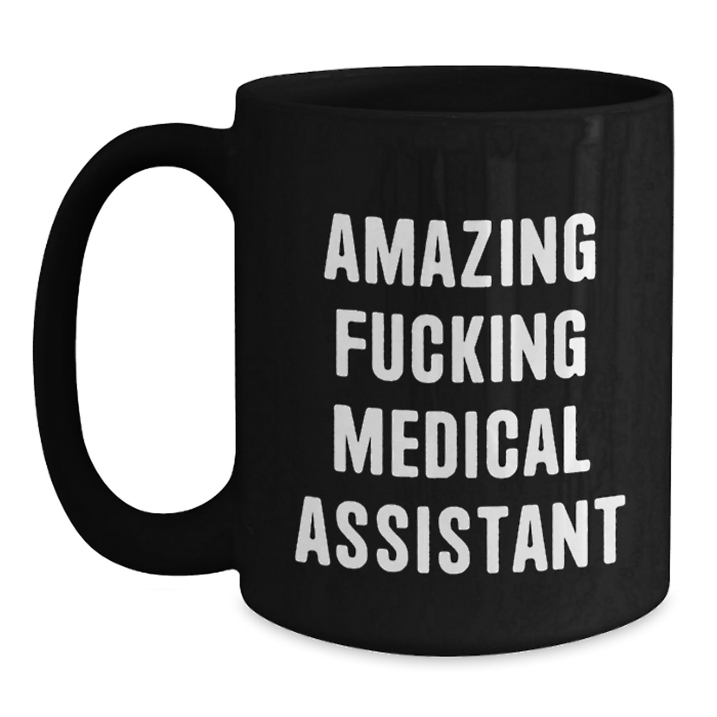 Funny Medical Assistant Gifts, Amazing Coffee Mug for Graduation from Friends - 'Amazing F--king Medical Assistant' Quote - Main