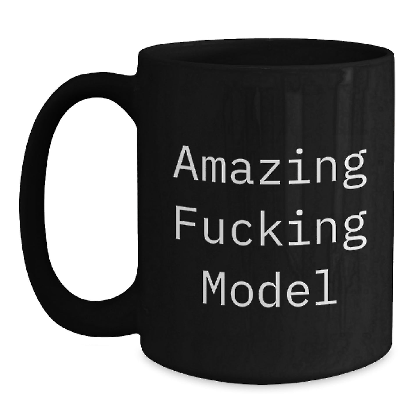 Funny Amazing F--king Model Graduation Gifts from Friends for Model, Black Coffee Mug, Inspirational Quote, Unique and Thoughtful Present - Main