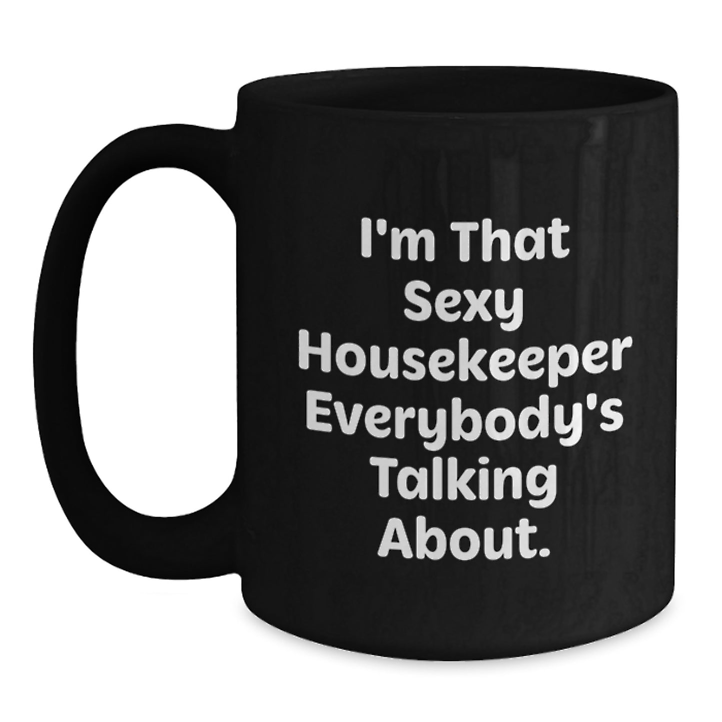 Funny Housekeeper Quotes Gifts from Friends and Family for Housekeeper Graduation Unique Black Coffee Mug - Main