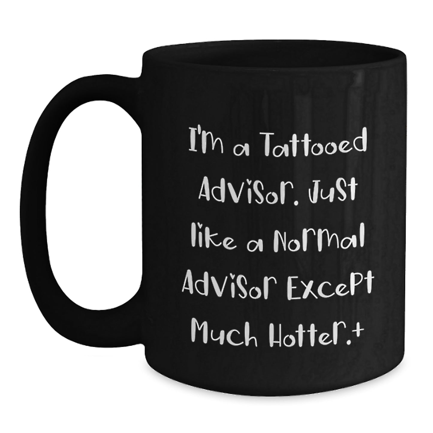 Funny Advisor Gifts for Graduation, 'I'm A Tattooed Advisor' Black Coffee Mug, Gifts from Men to Advisor, Unique Graduation Gifts - Main