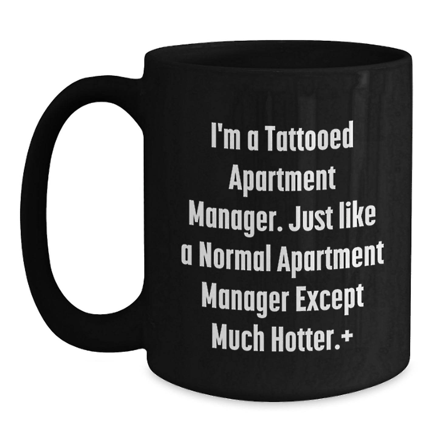 Funny Apartment Manager Gifts for Birthday - Black Coffee Mug with Tattooed Quote, Perfect for Men or Women from Friends, Family or Coworkers - Main
