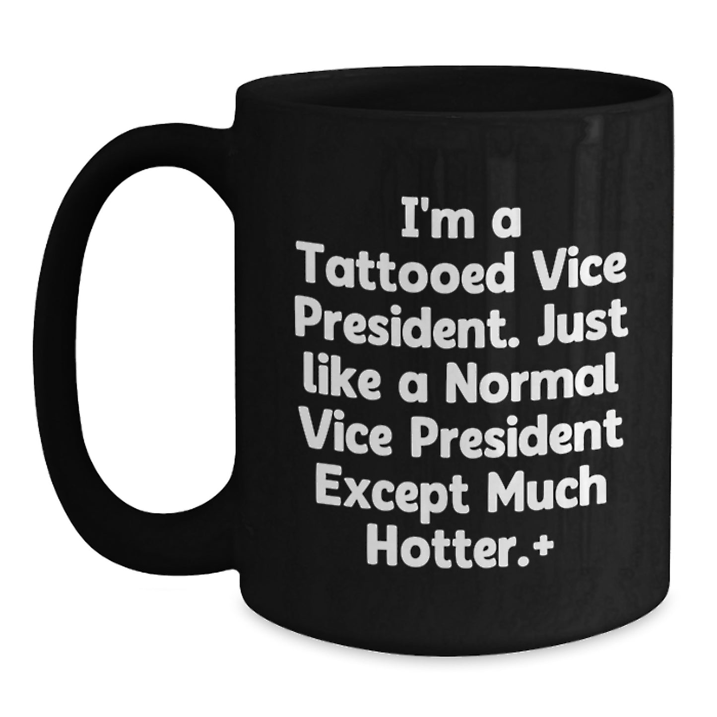 Funny Vice President Gifts, Black Coffee Mug for Men or Women, 'I'm A Tattooed Vice President...' Quote, Microwave and Dishwasher Safe, Graduation Unique Gifts from Friends, Coworkers, or Family - Main