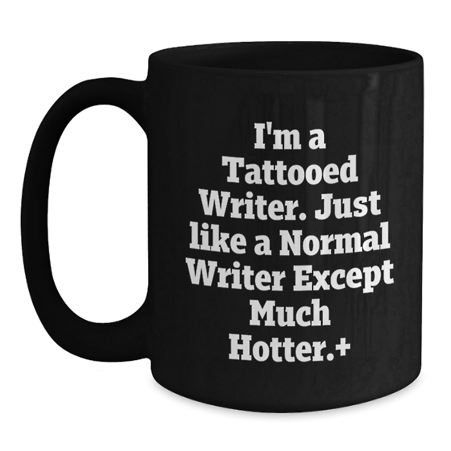 Funny Writer Gifts for Her from Friends - I'm A Tattooed Writer. Just Like A Normal Writer Except Much Hotter. Black Coffee Mug for Graduation, Writer Women Gifts from Friends - Main