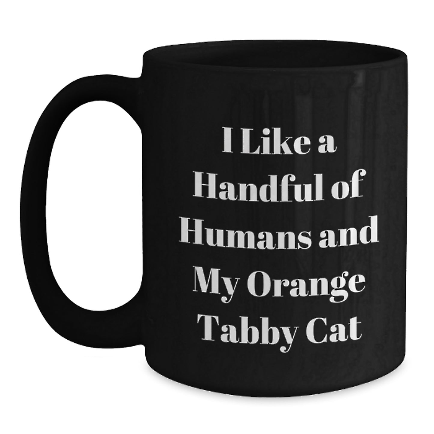 Funny Orange Tabby Cat Gifts from Friends for Graduation Unique Orange Tabby Cat Lovers, Black Coffee Mug, 'I Like A Handful Of Humans And My Orange Tabby Cat' - Main