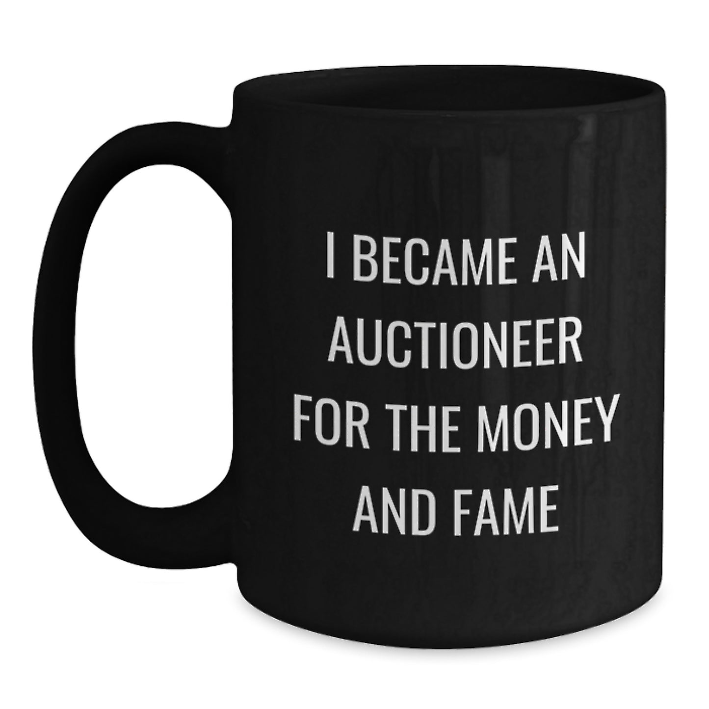 Auctioneer Humor Black Coffee Mug Gifts for Auctioneer Friends and Family from the Money and Fame - Main